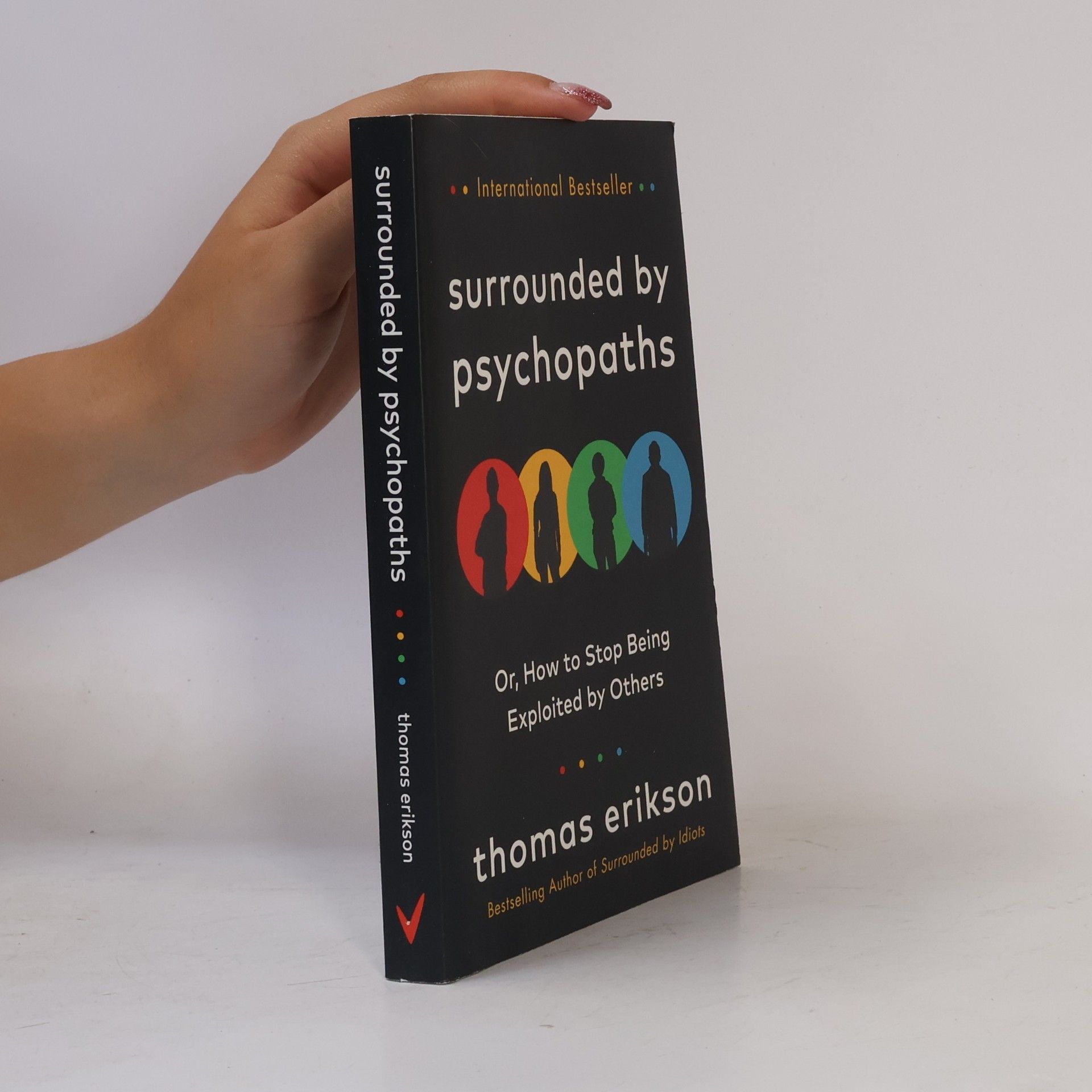 Thomas Erikson Surrounded by psychopaths, or, how to stop being exploited by others