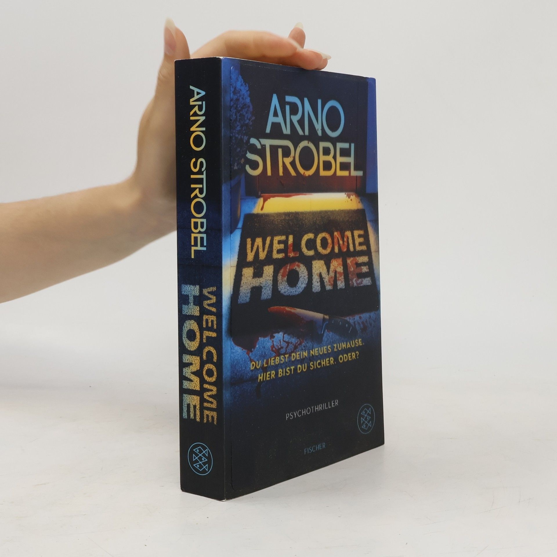 Arno Strobel Welcome Home – Du liebst dein neues Zuhause. Hier bist du sicher. Oder?