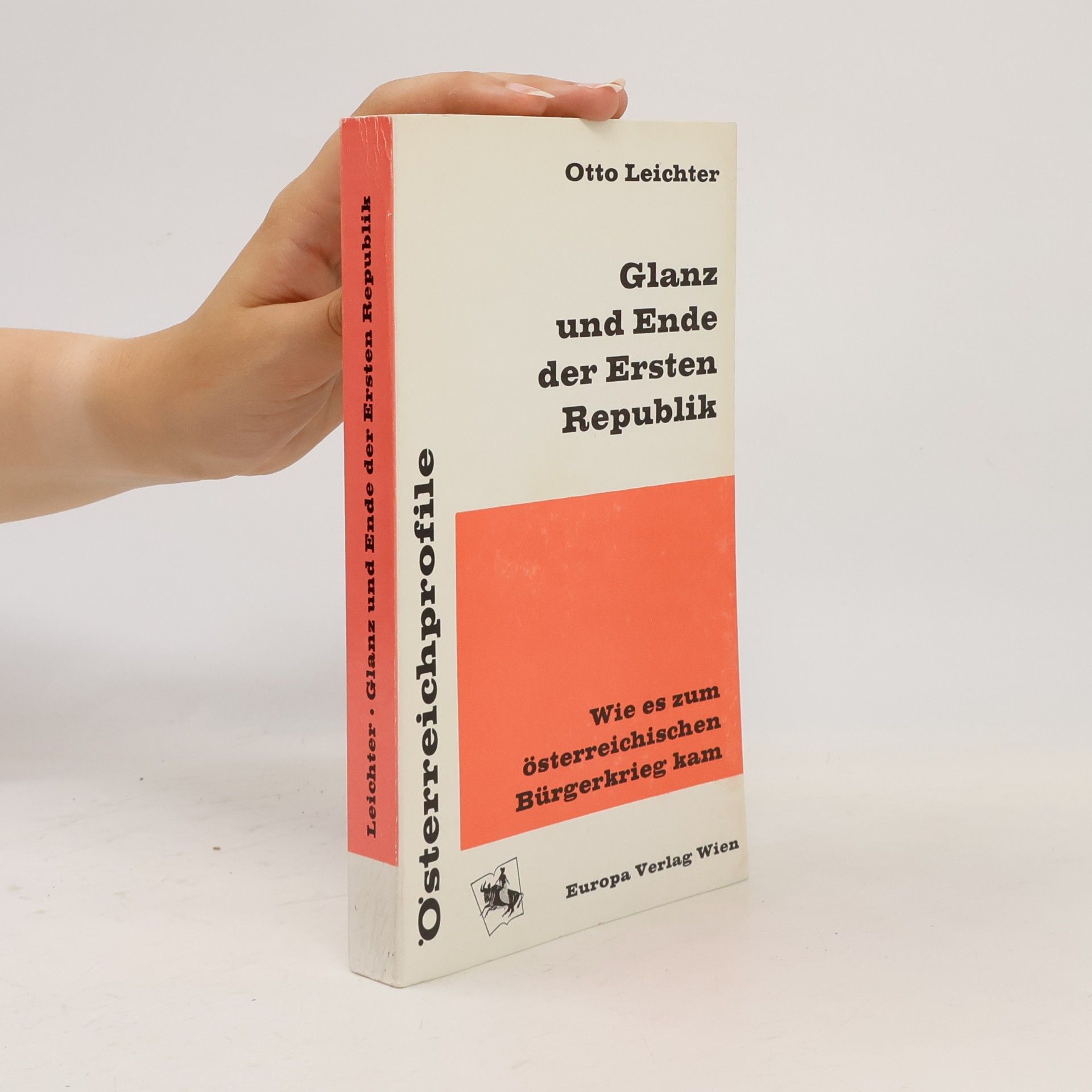 Otto Leichter Glanz und Ende der Ersten Republik