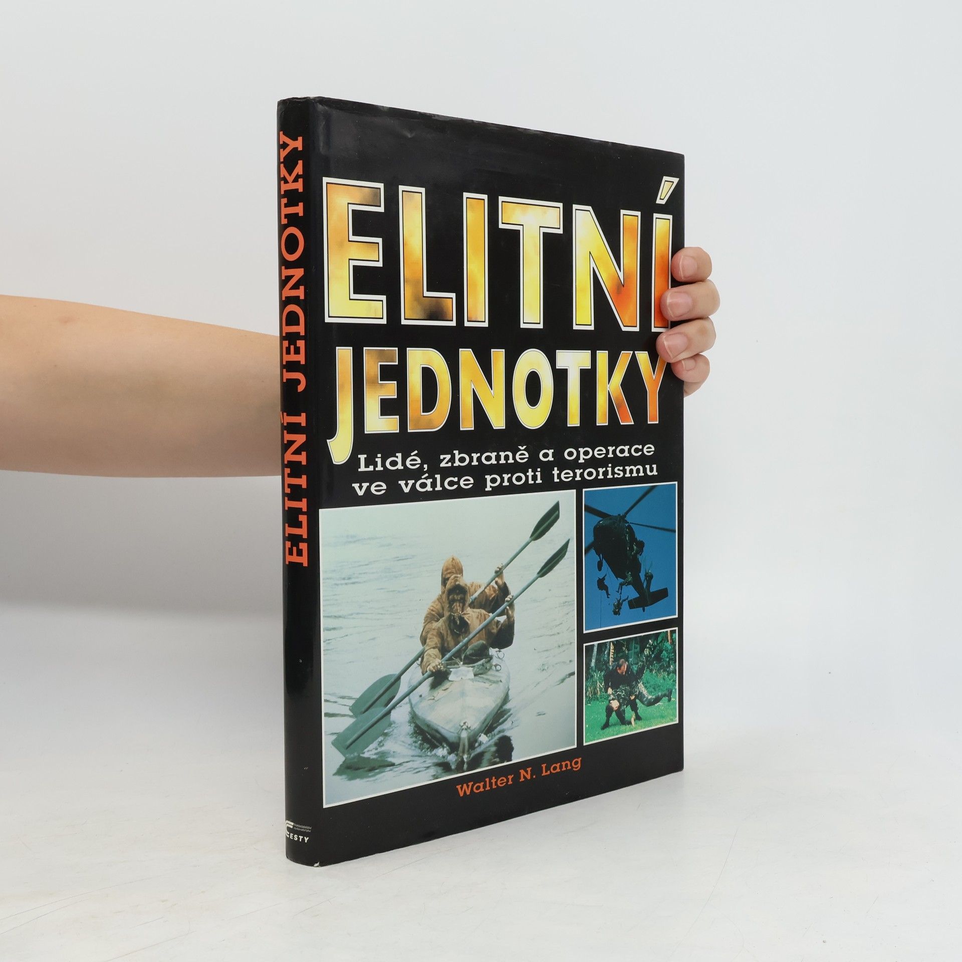 Walter N. Walter Nelson Lang Elitní jednotky: Lidé, zbraně a operace ve válce proti terorismu