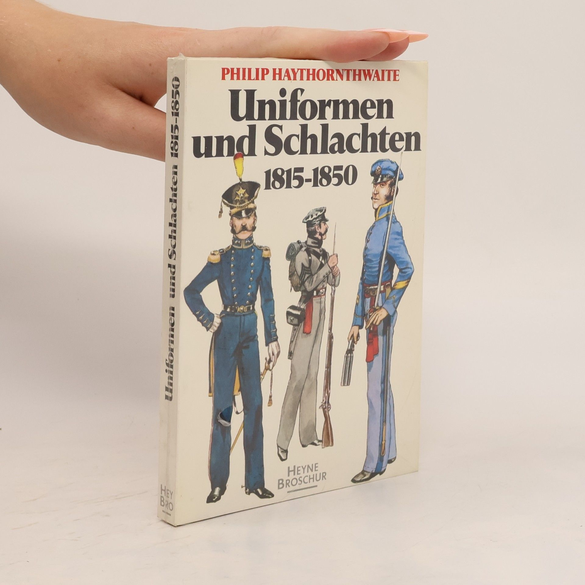 Philip J. Haythornthwaite Uniformen und Schlachten