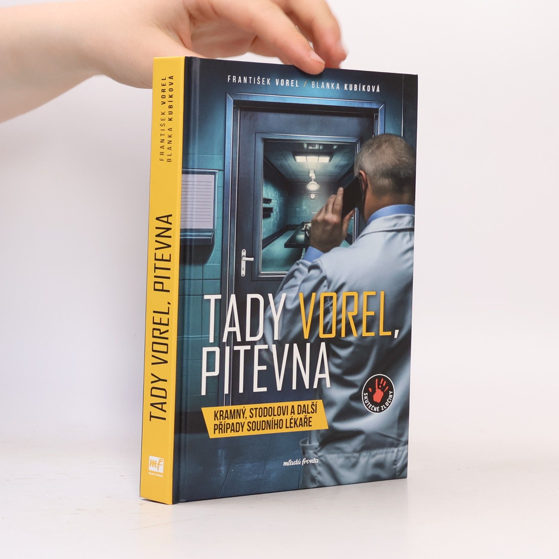 František Vorel Tady Vorel, pitevna: Kramný, Stodolovi a další případy soudního lékaře
