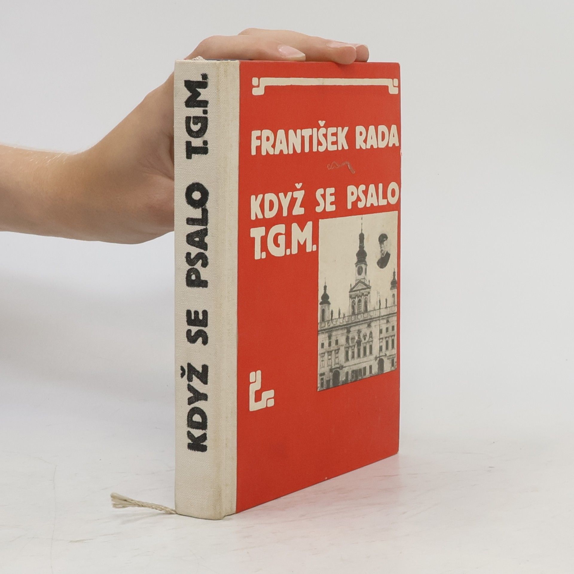František Rada Když se psalo T.G.M.
