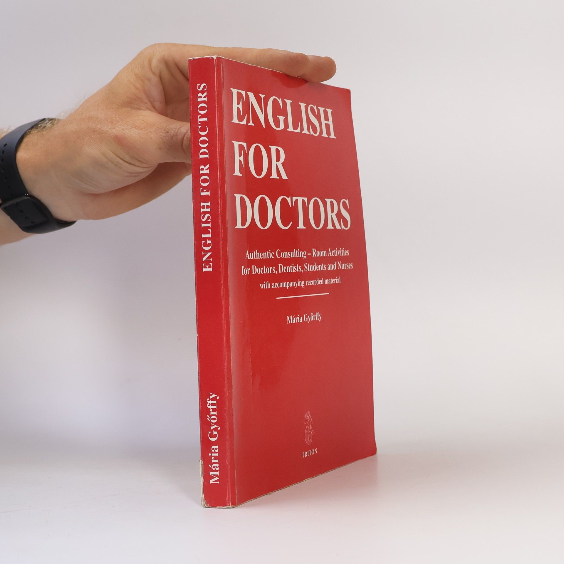 Mária Győrffy English for doctors. Authentic consulting - room activities for doctors, dentists, students and nurses with accompanying recorded material