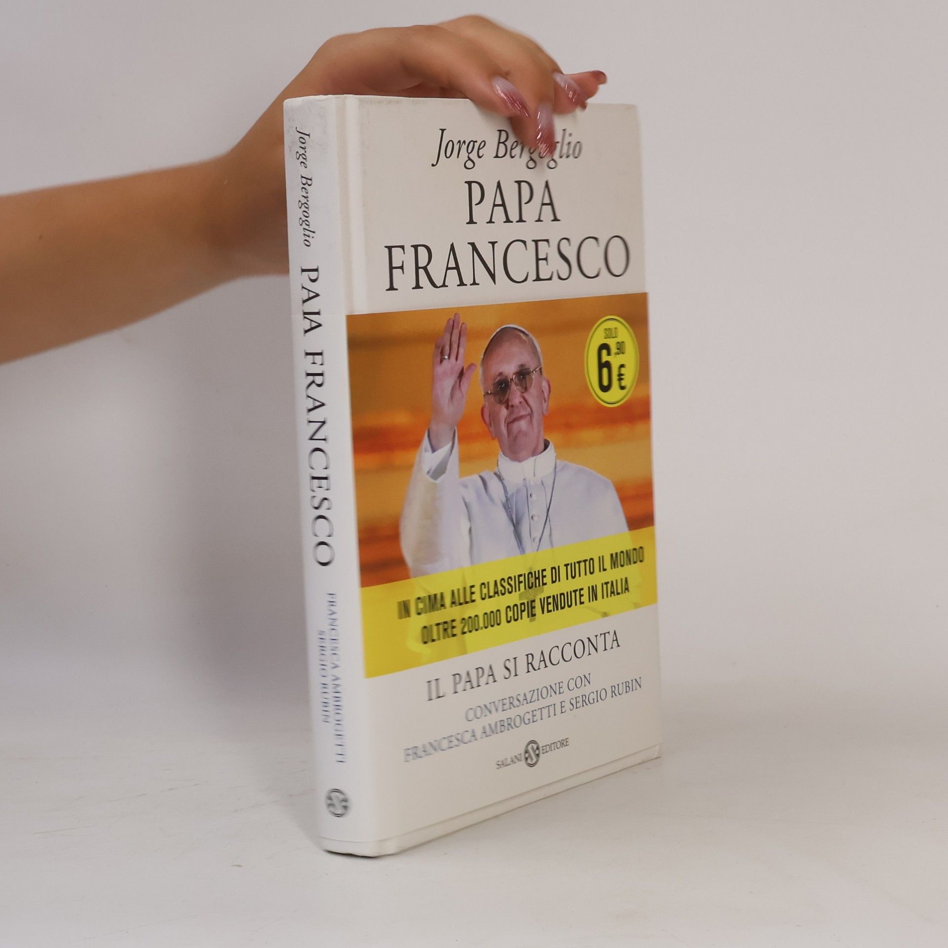 Francesca Ambrogetti Papa Francesco. Il papa si racconta. Conversazione con Francesca Ambrogetti e Sergio Rubin