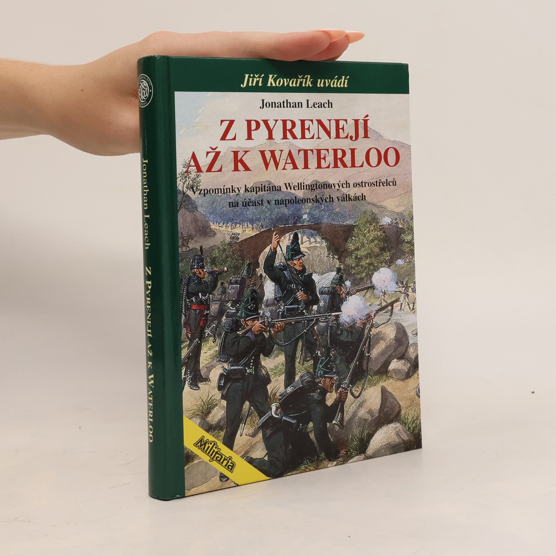 Jonathan Leach Z Pyrenejí až k Waterloo: Vzpomínky kapitána Wellingtonových ostrostřelců na účast v napoleonských válkách