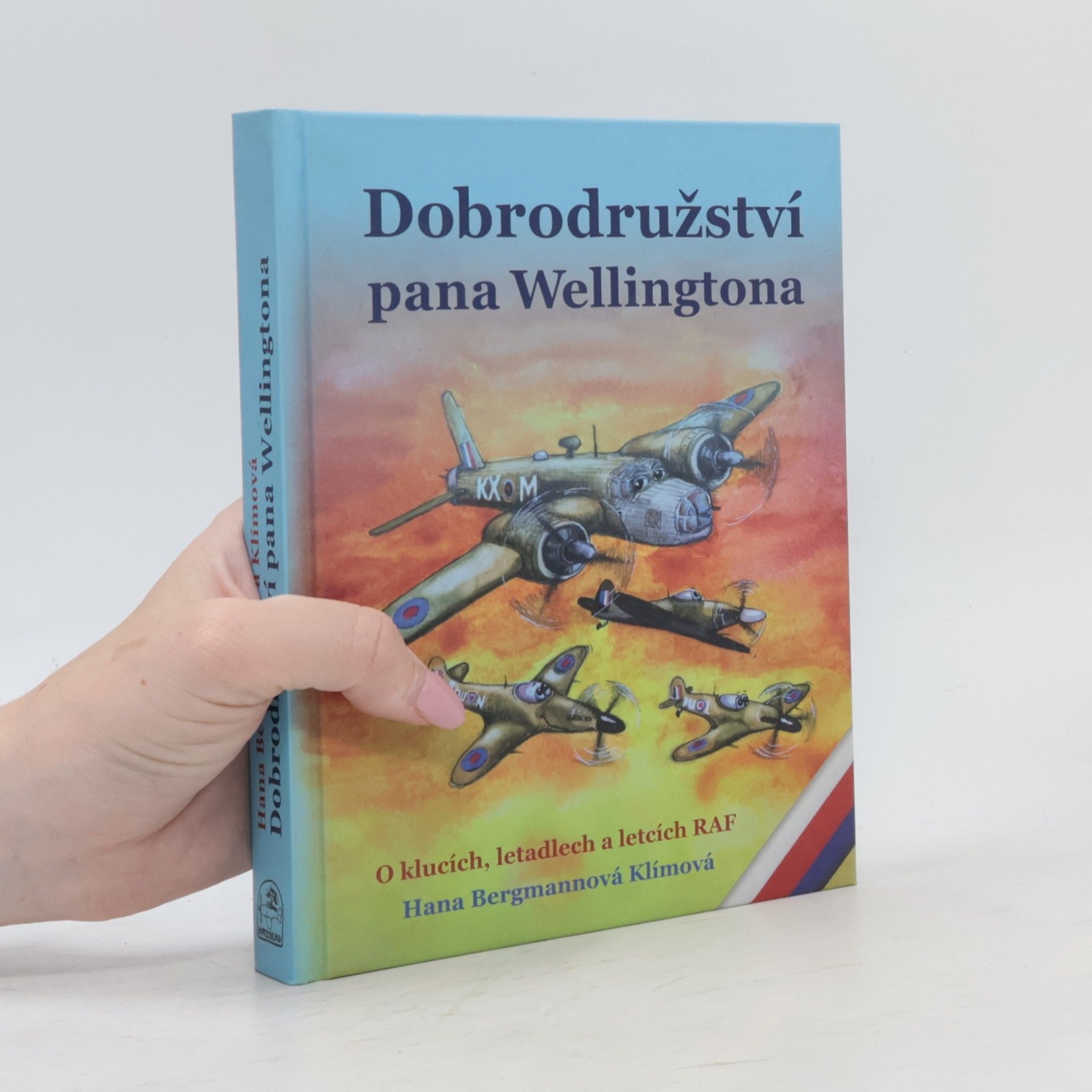 Hana Bergmannová Klímová Dobrodružství pana Wellingtona. O klucích, letadlech a letcích RAF