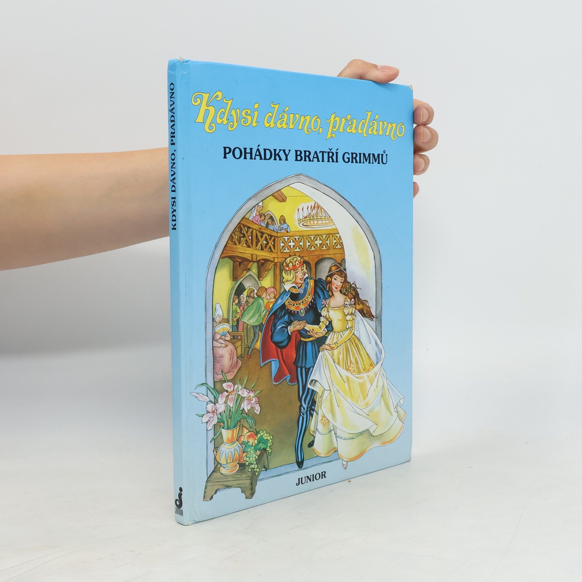 Jacob Grimm Kdysi dávno, pradávno. Pohádky bratří Grimmů