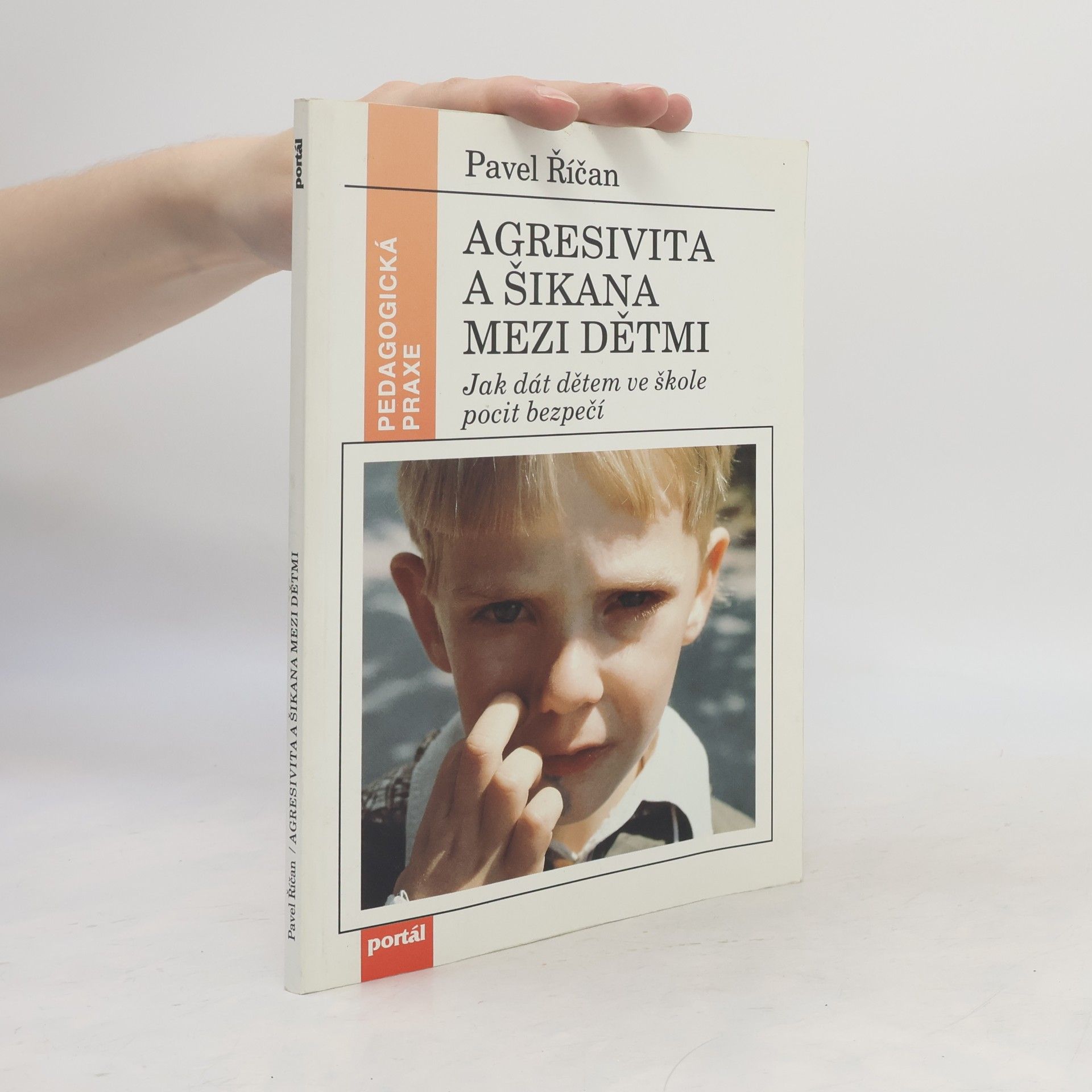 Pavel Říčan Agresivita a šikana mezi dětmi. Jak dát dětem ve škole pocit bezpečí
