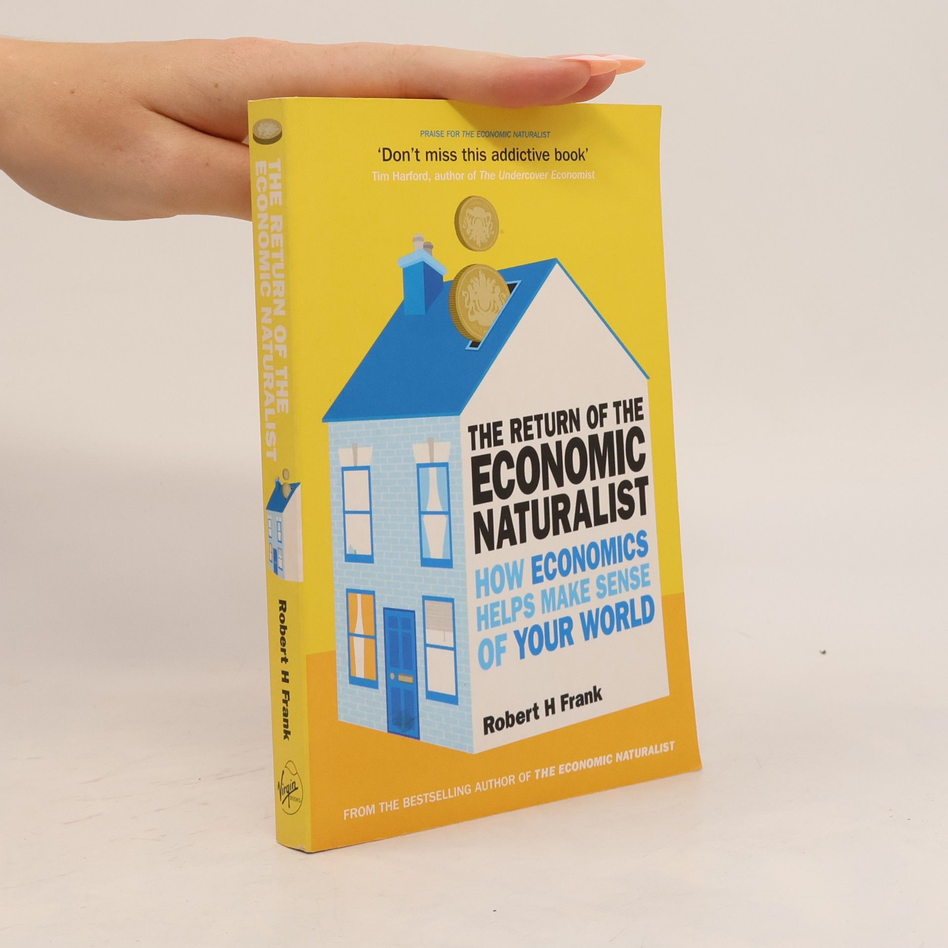 Robert Frank The return of the economic naturalist: how economics helps make sense of your world