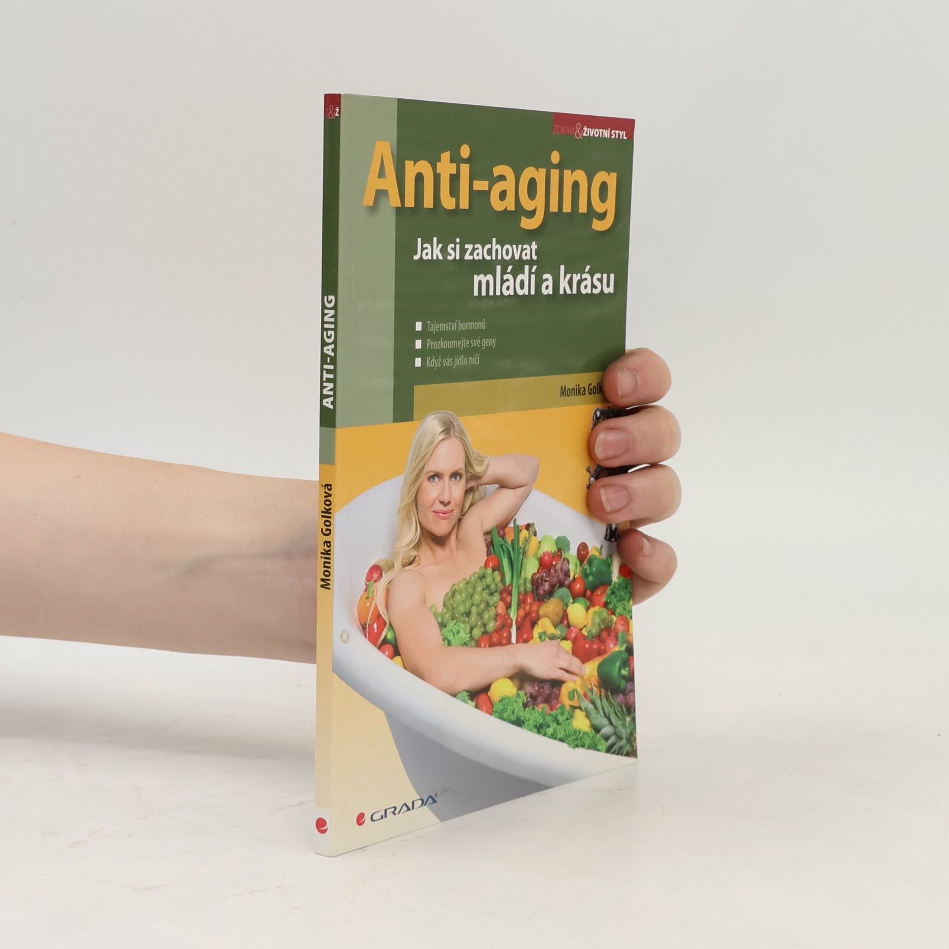 Monika Golková Anti-aging: Jak si zachovat zdraví a krásu