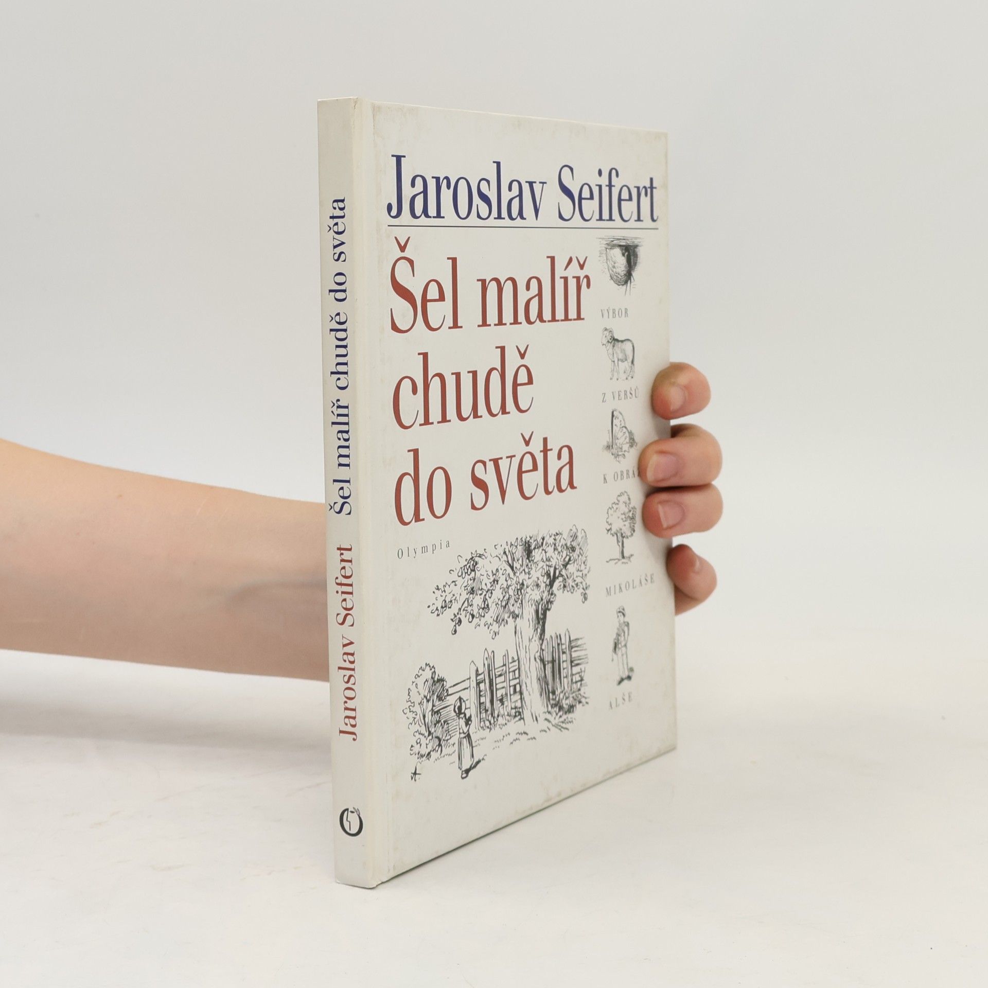 Jaroslav Seifert Šel malíř chudě do světa: Verše k obrázkům Mikoláše Alše