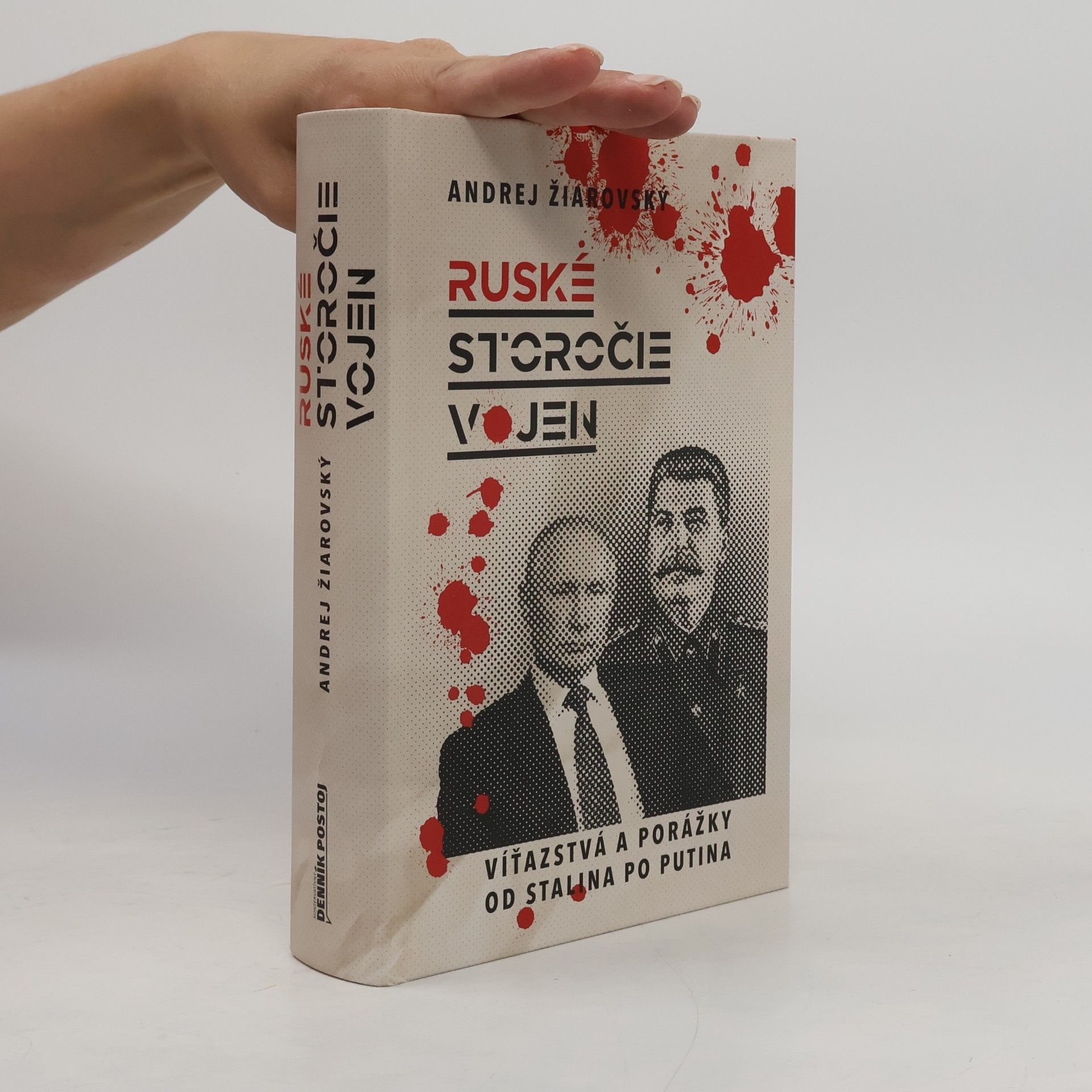 Andrej Žiarovský Ruské storočie vojen. Víťazstvá a porážky od Stalina po Putina