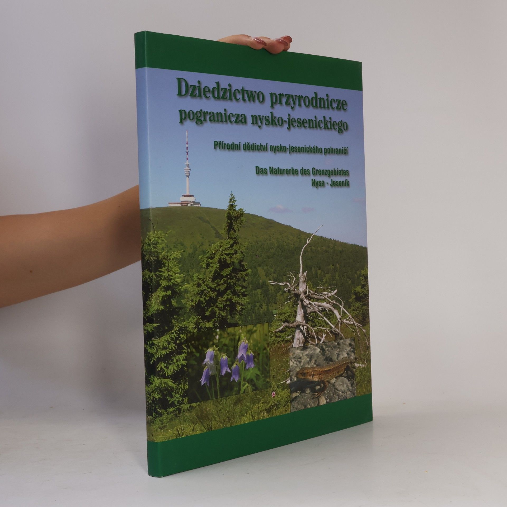 Autorenkollektiv Dziedzictwo przyrodnicze pogranicza nysko-jesenickiego. Přírodní dědictví nysko-jesenického pohraničí. Das Naturerbe des Grenzgebietes Nysa - Jeseník