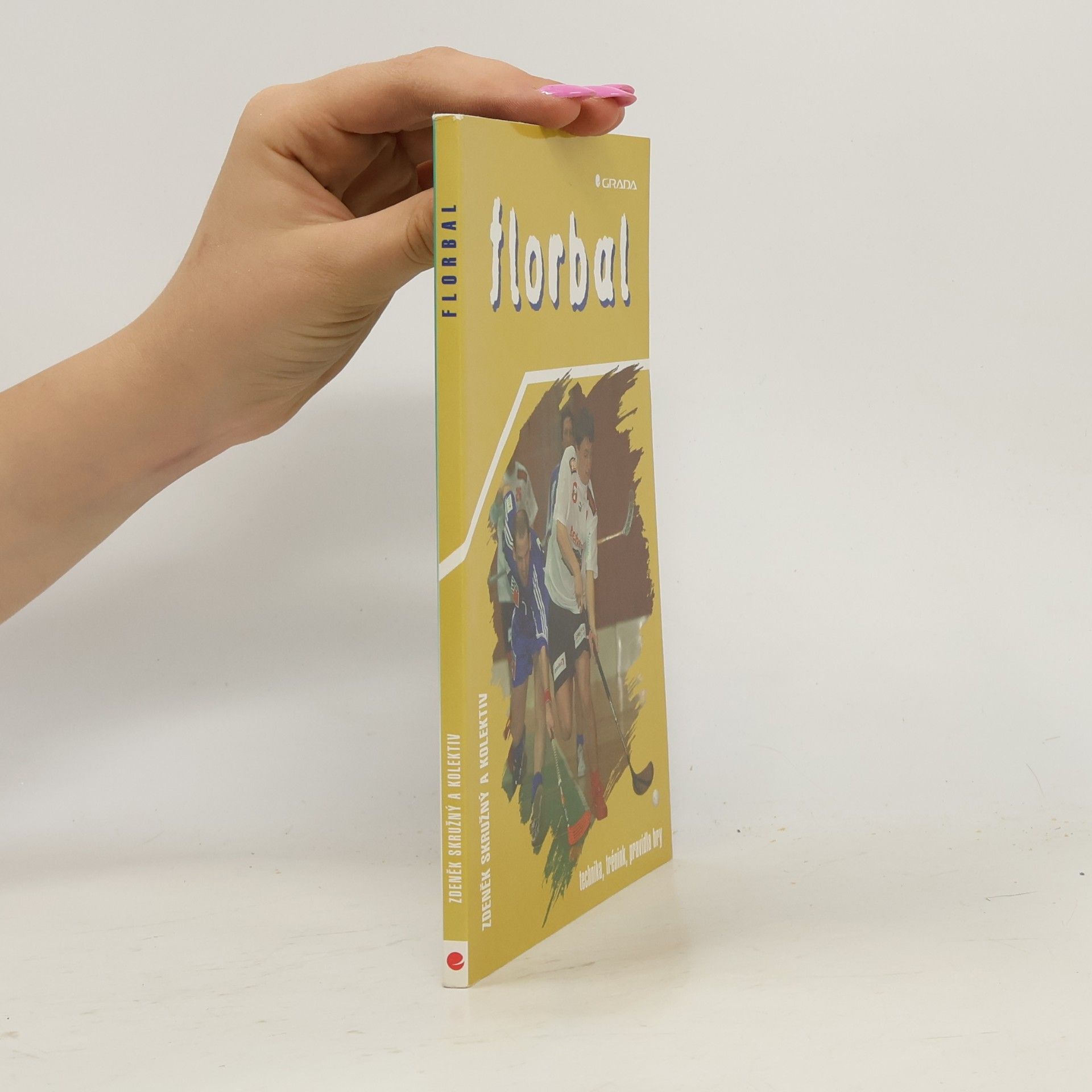 Zdeněk Skružný Florbal. Technika, trénink, pravidla hry