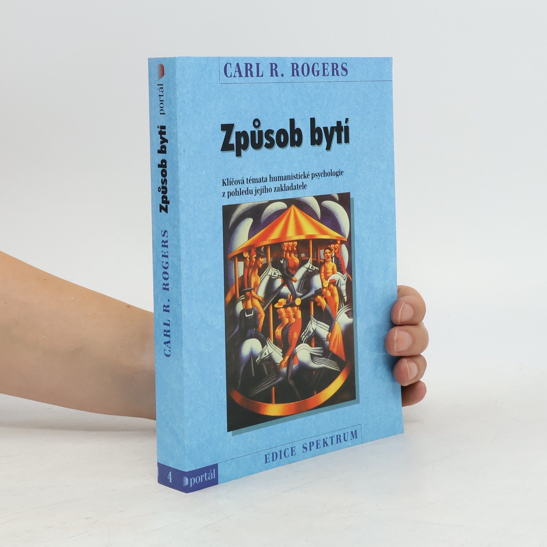 Carl Ransom Rogers Způsob bytí. Klíčová témata humanistické psychologie z pohledu jejího zakladatele