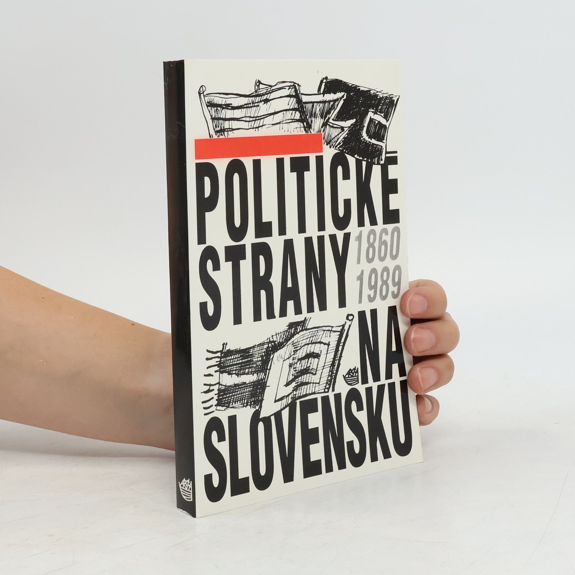 L̕ubomír Lipták Politické strany na Slovensku : 1860-1989
