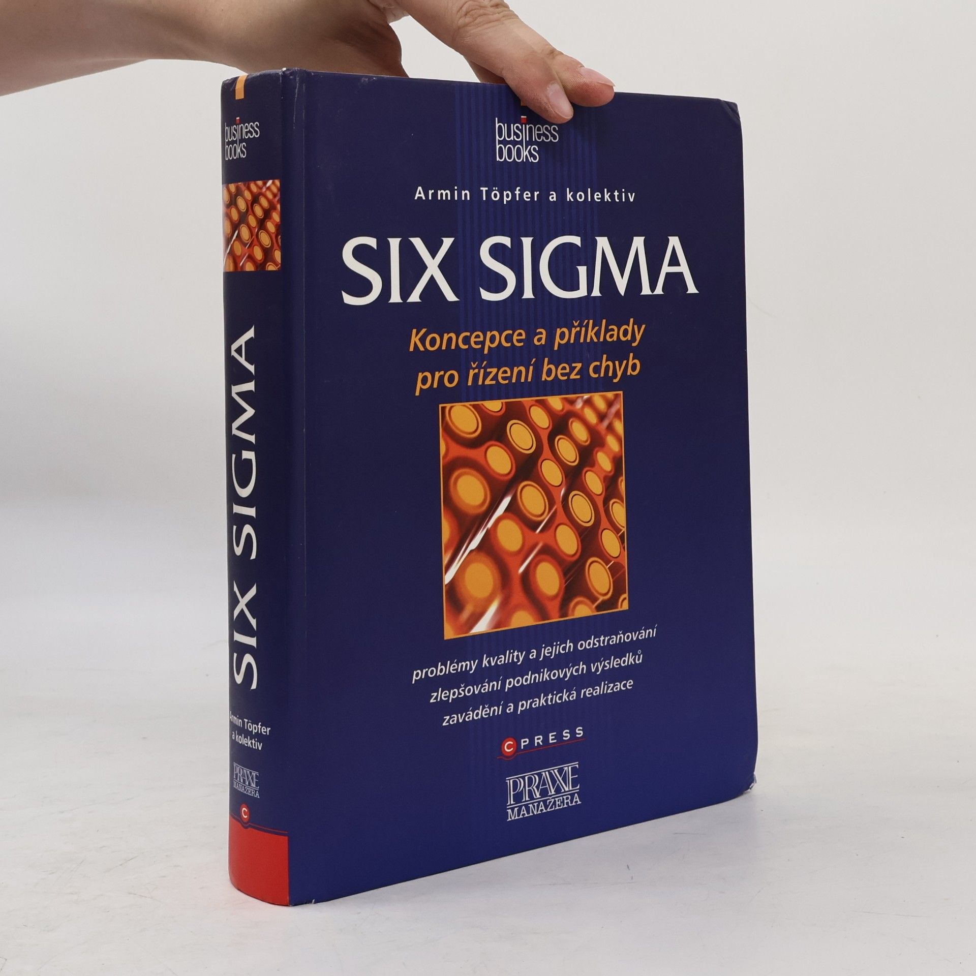 Armin Töpfer Six Sigma: koncepce a příklady pro řízení bez chyb