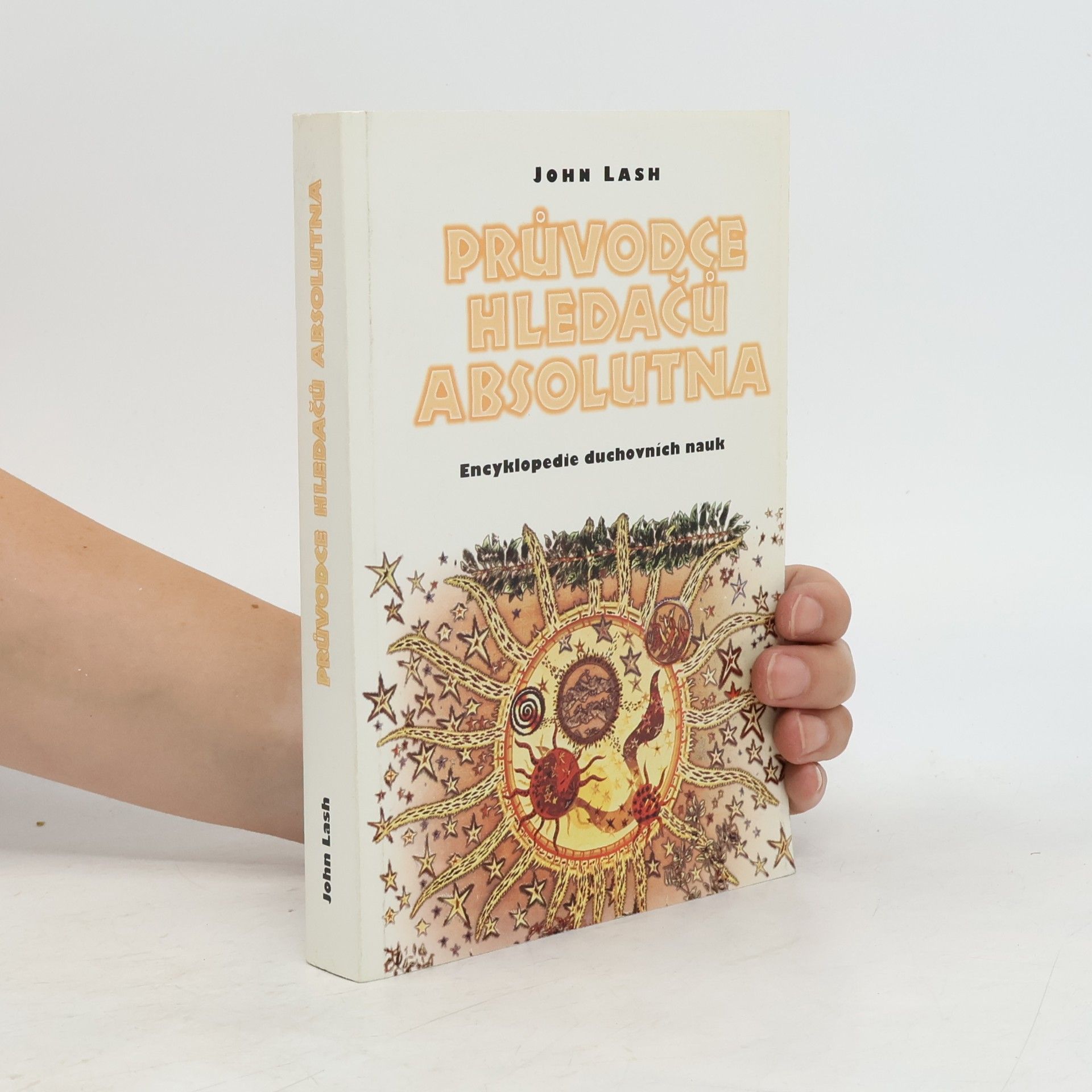 John Lash Průvodce hledačů absolutna. Encyklopedie duchovních nauk
