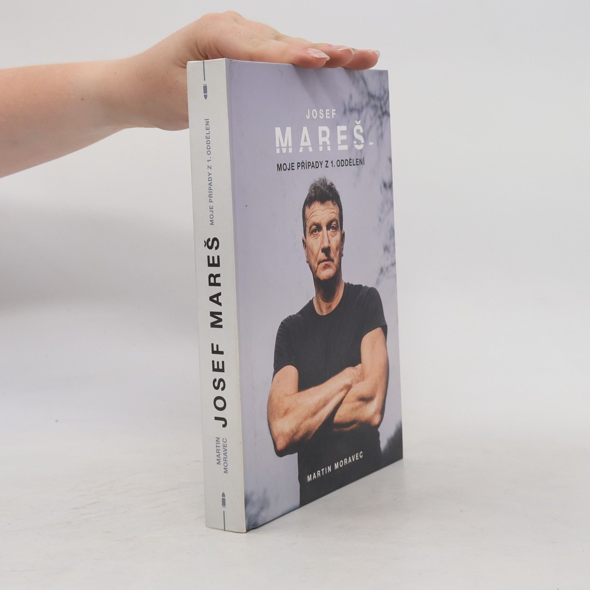 Martin Moravec Josef Mareš: Moje případy z 1. oddělení