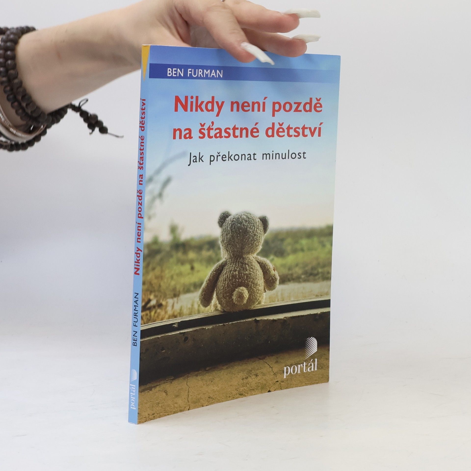 Ben Furman Nikdy není pozdě na šťastné dětství : jak překonat minulost