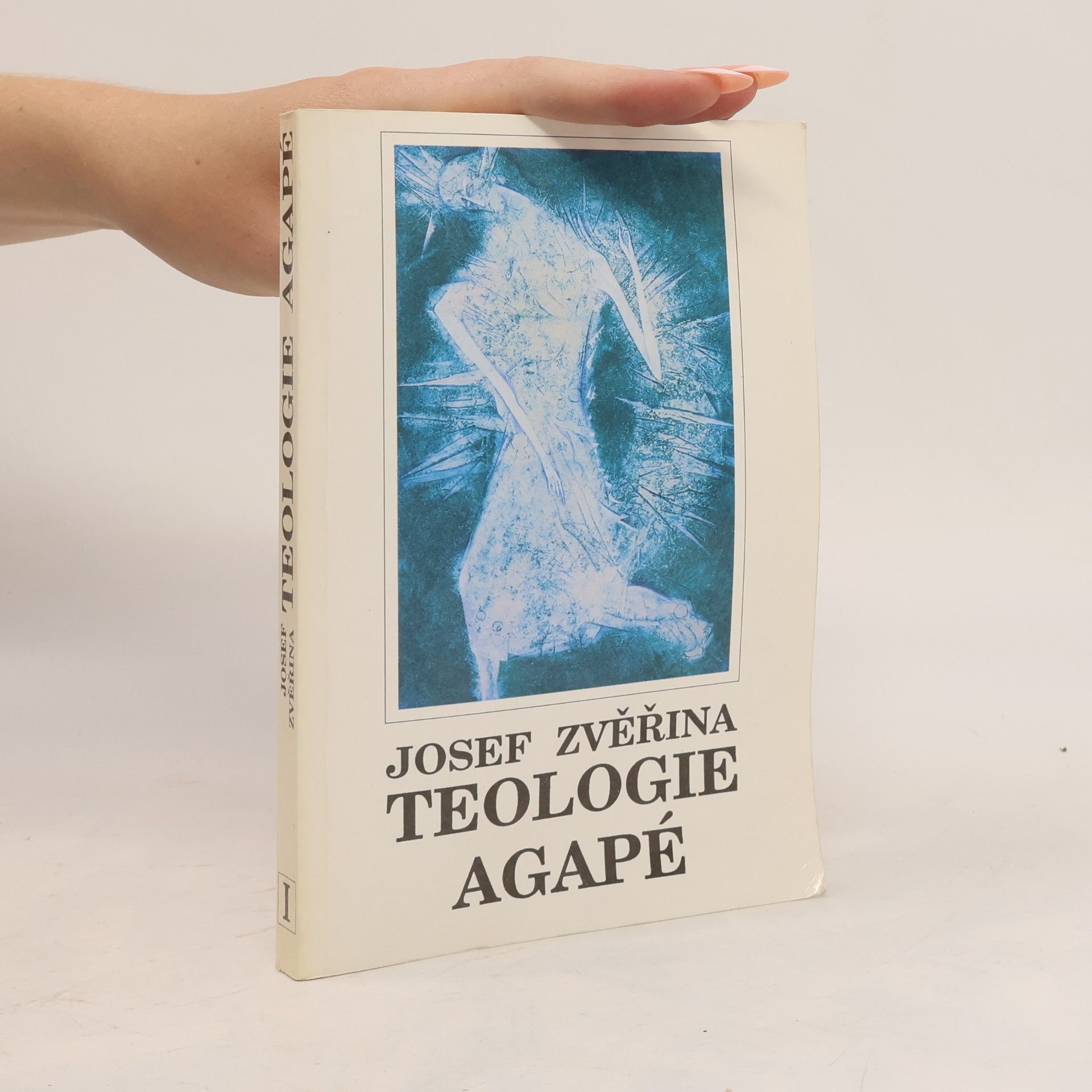 Josef Zvěřina Teologie Agapé. Svazek I.