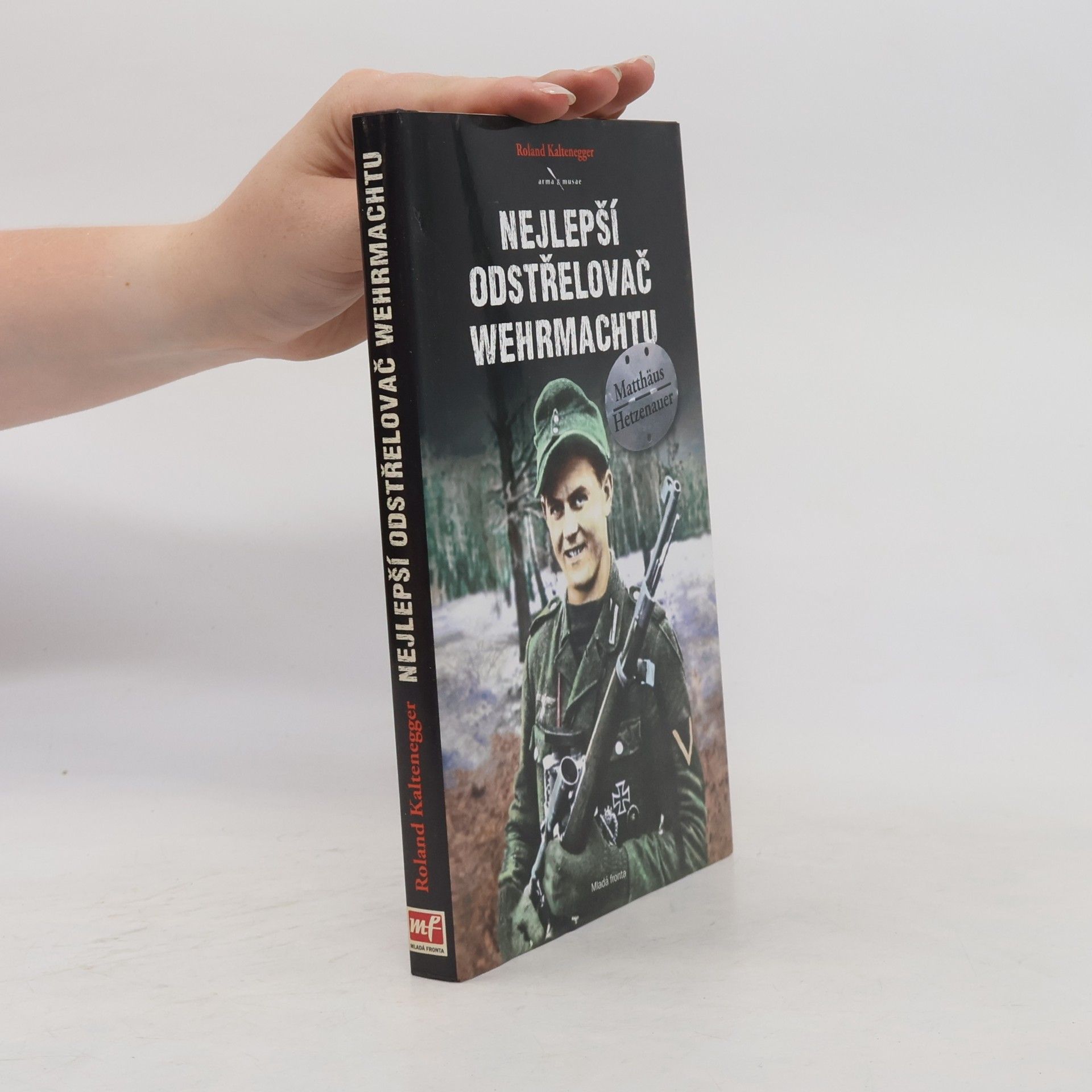 Roland Kaltenegger Nejlepší odstřelovač wehrmachtu Matthäus Hetzenauer