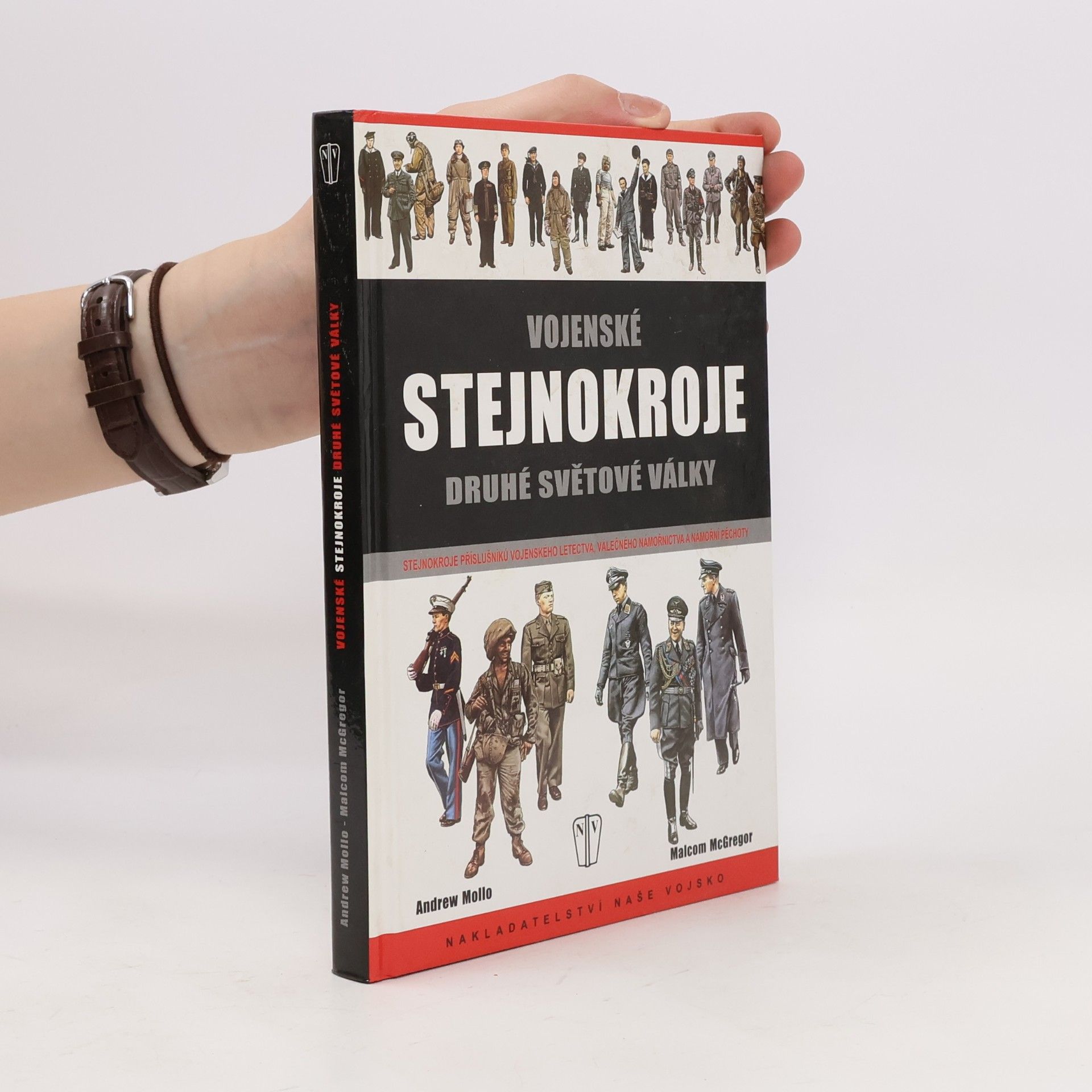 Andrew Mollo Vojenské stejnokroje druhé světové války. Stejnokroje příslušníků vojenského letectva, válečného námořnictva ...
