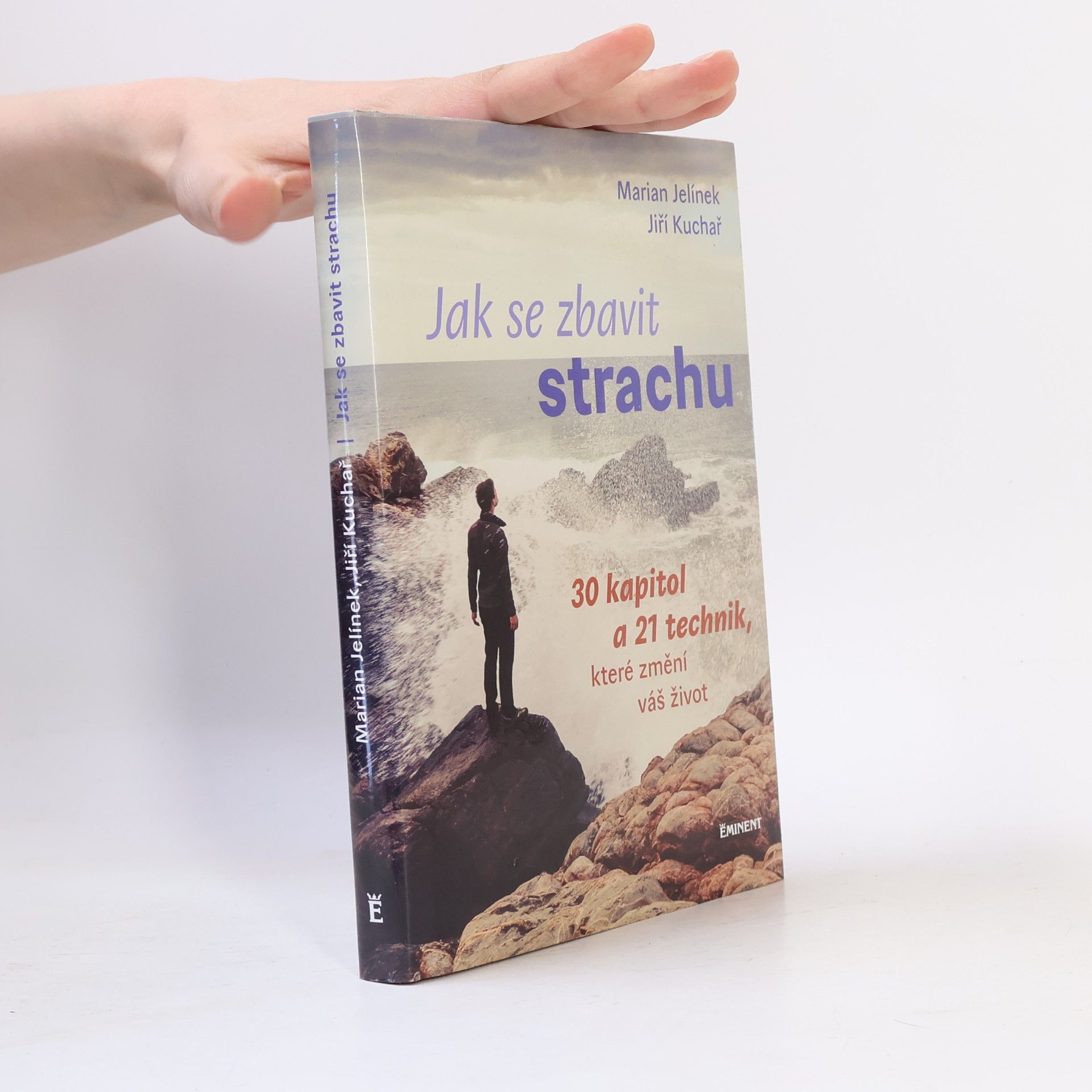 Jiří Kuchař Jak se zbavit strachu: 30 kapitol a 21 technik, které změní váš život