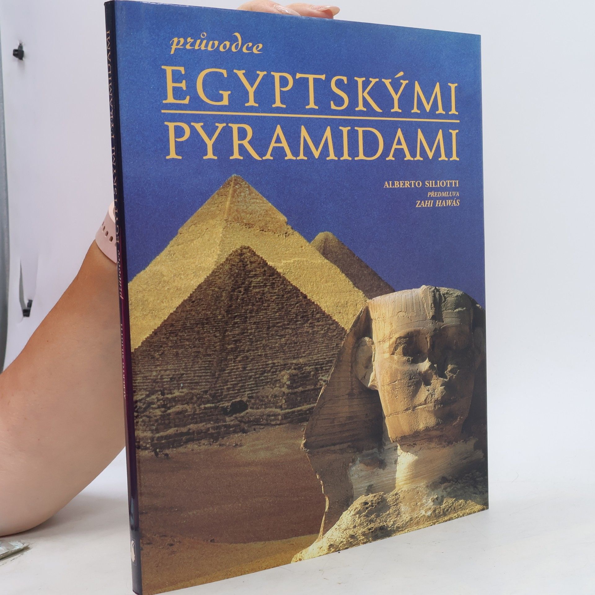 Alberto Siliotti Průvodce egyptskými pyramidami