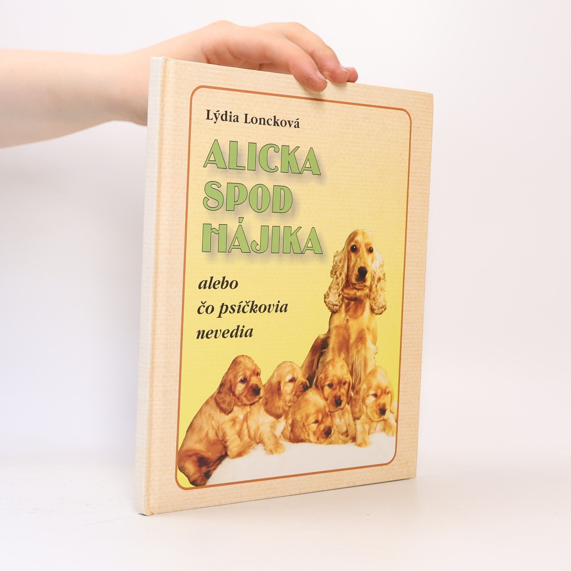 Lýdia Loncková Alicka spod Hájika alebo čo psíčkovia nevedia