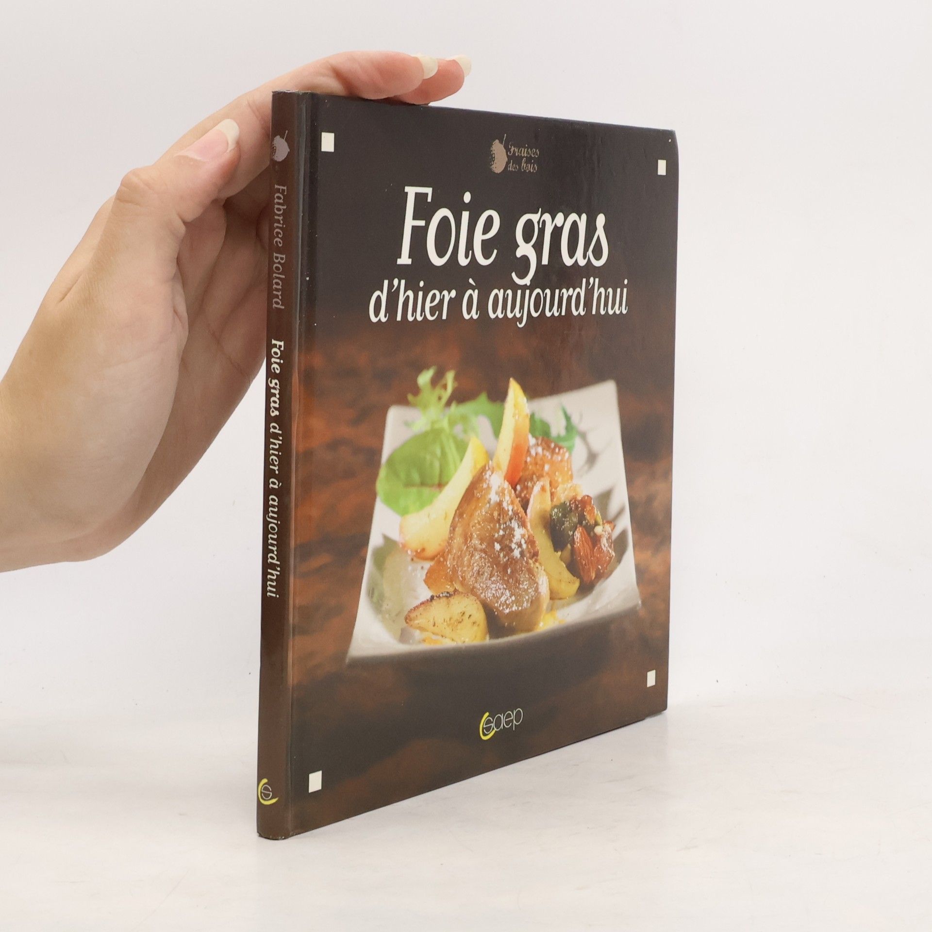 Fabrice Bolard Foie gras, d'hier à aujourd'hui