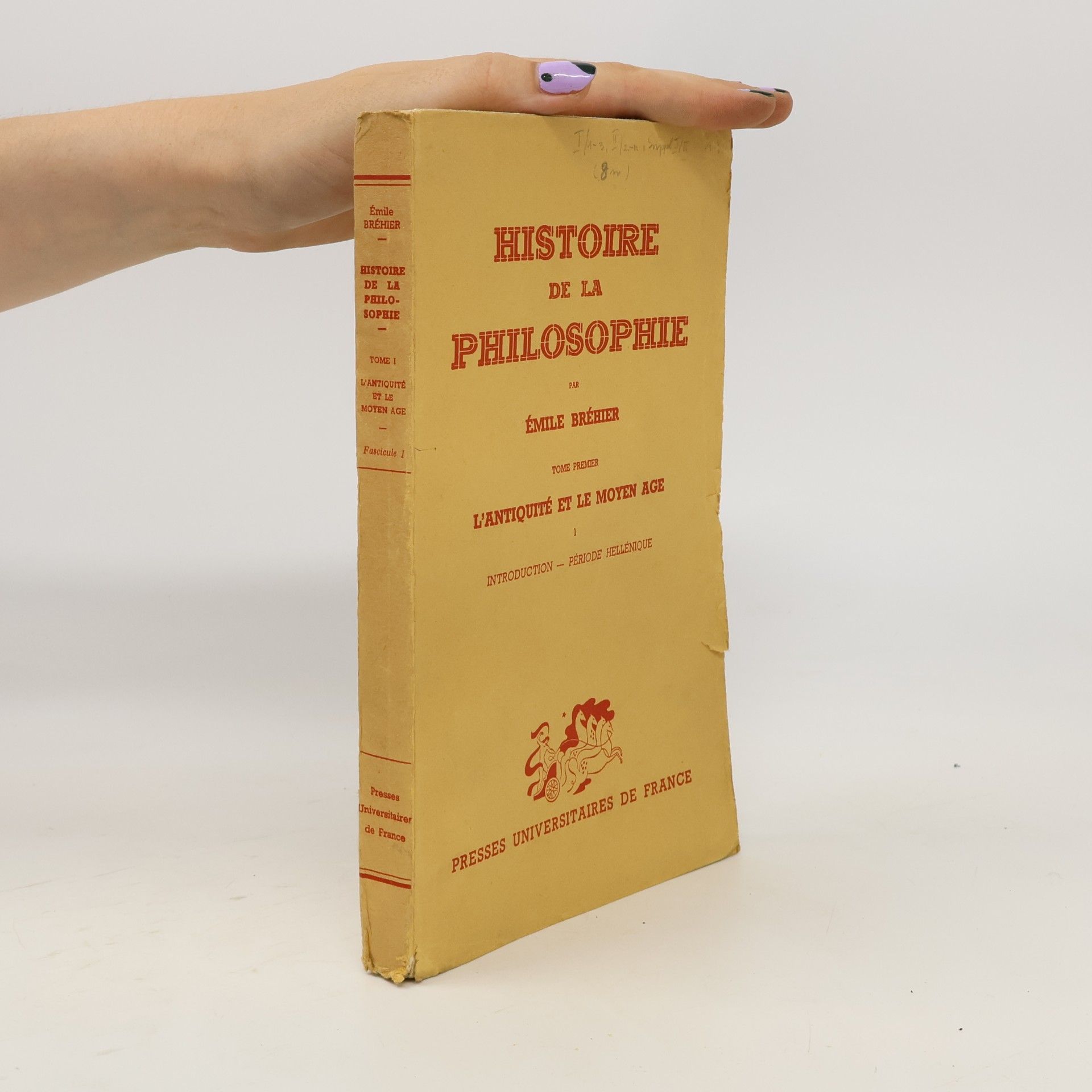Émile Bréhier Histoire de la philosophie. Tome 1, L'antiquité et le moyen age. [Part] 1, Introduction ; Période hellénique