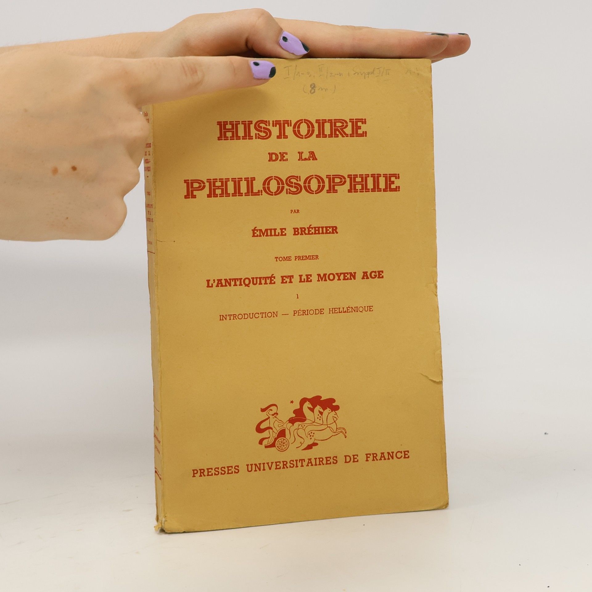 Émile Bréhier Histoire de la philosophie. Tome 1, L'antiquité et le moyen age. [Part] 1, Introduction ; Période hellénique