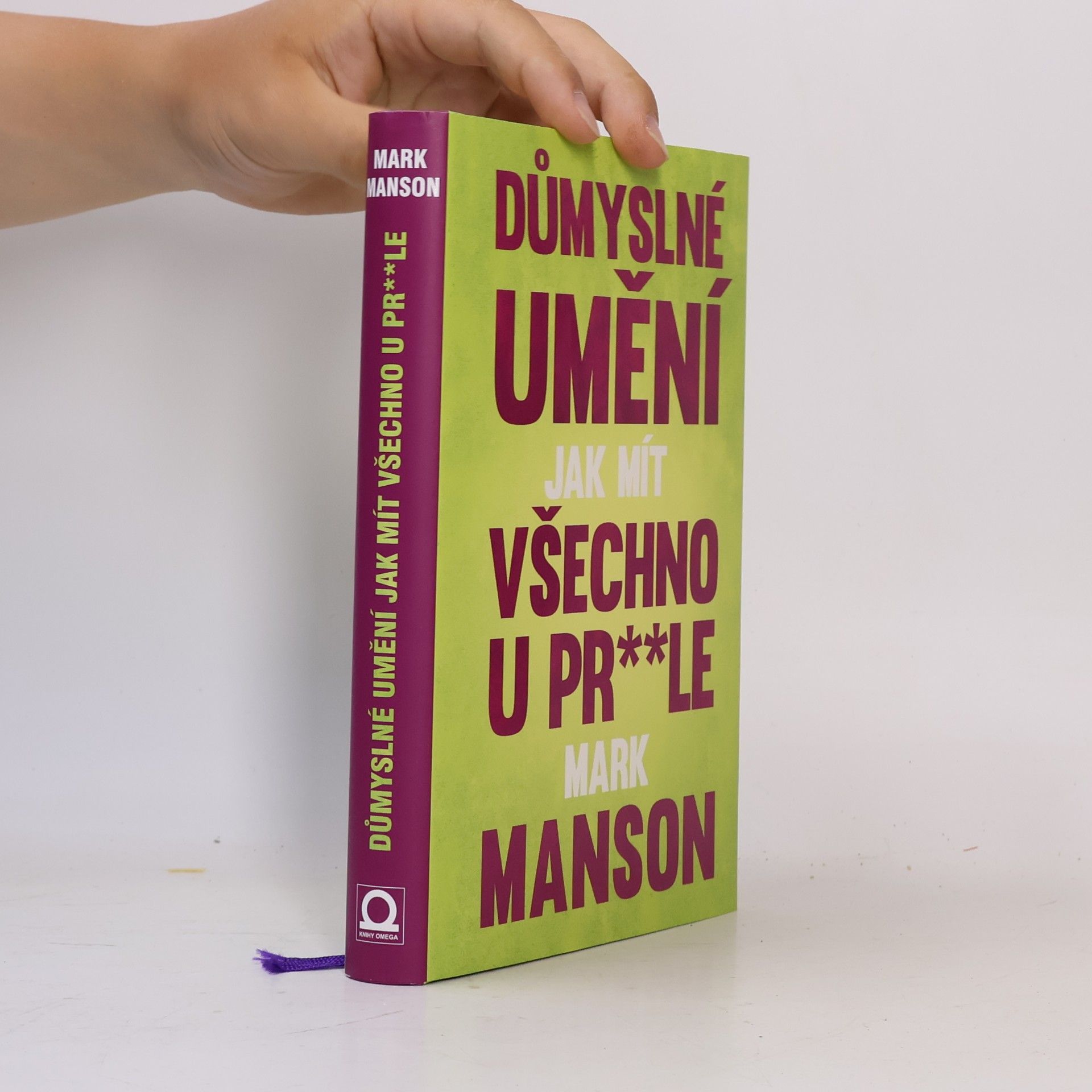 Mark Manson Důmyslné umění, jak mít všechno u pr**le