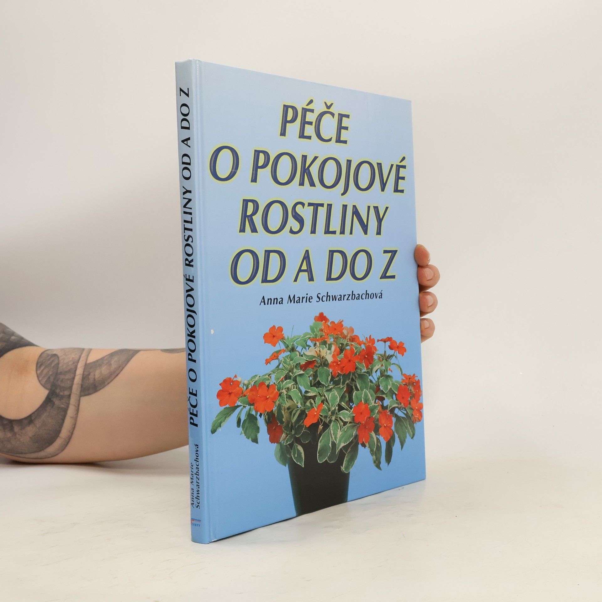 Anna Marie Schwarzbach Péče o pokojové rostliny od A do Z