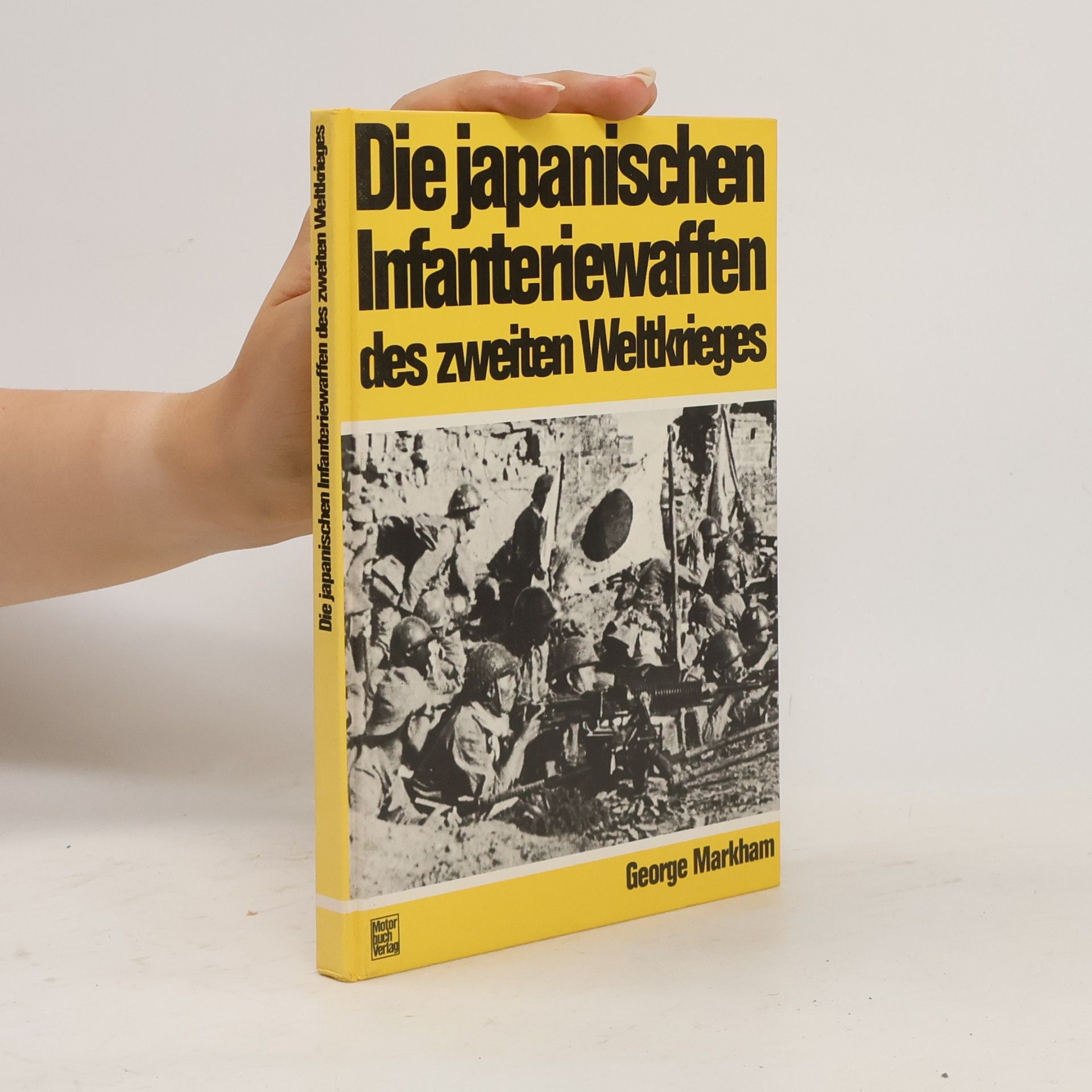 George Markham Die japanischen Infanteriewaffen des Zweiten Weltkrieges