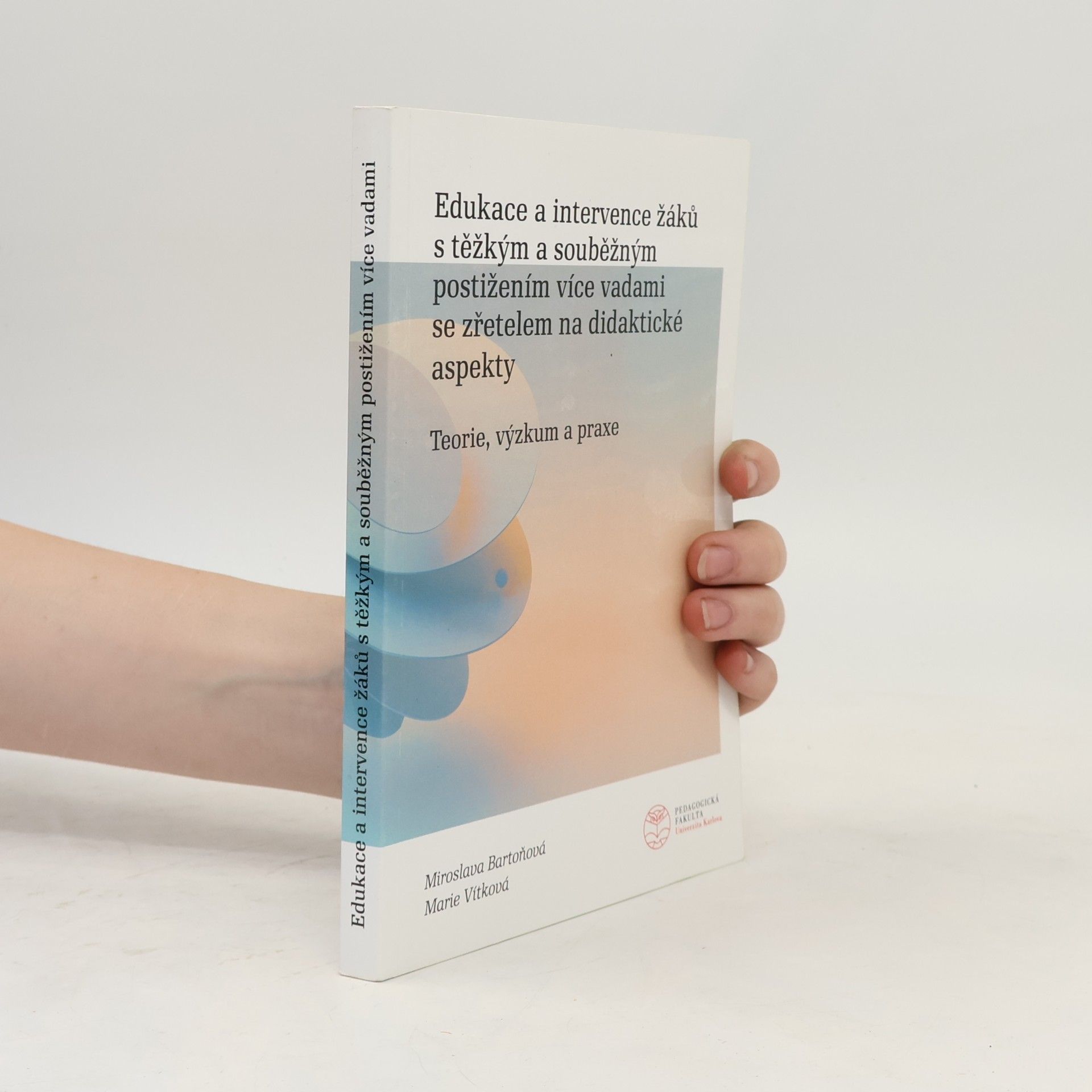 Edukace a intervence žáků s těžkým a souběžným postižením více vadami se zřetelem na didaktické aspekty : teorie, výzkum a praxe