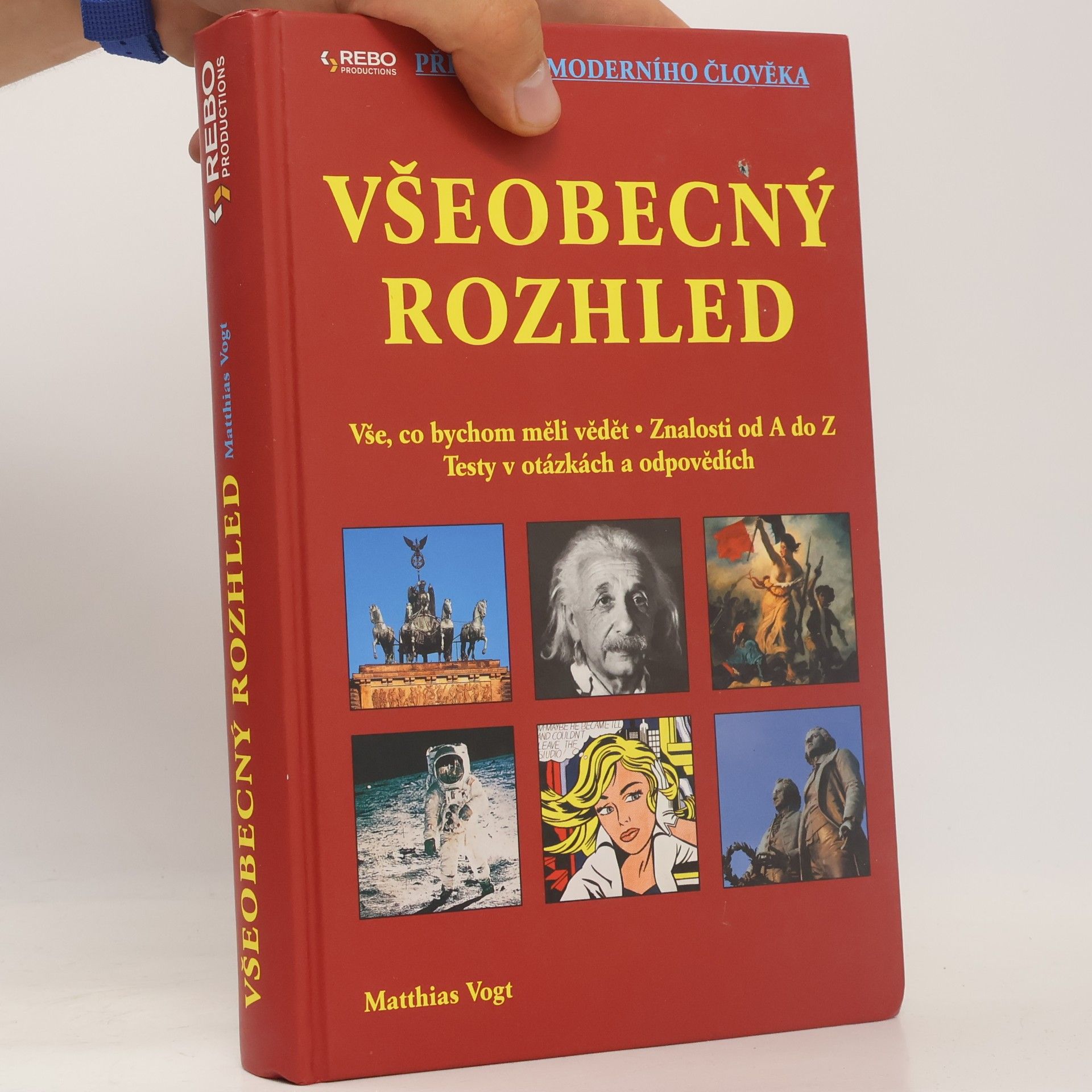 Matthias Vogt Všeobecný rozhled : vše, co bychom měli vědět : znalosti od A do Z : testy v otázkách a odpovědích