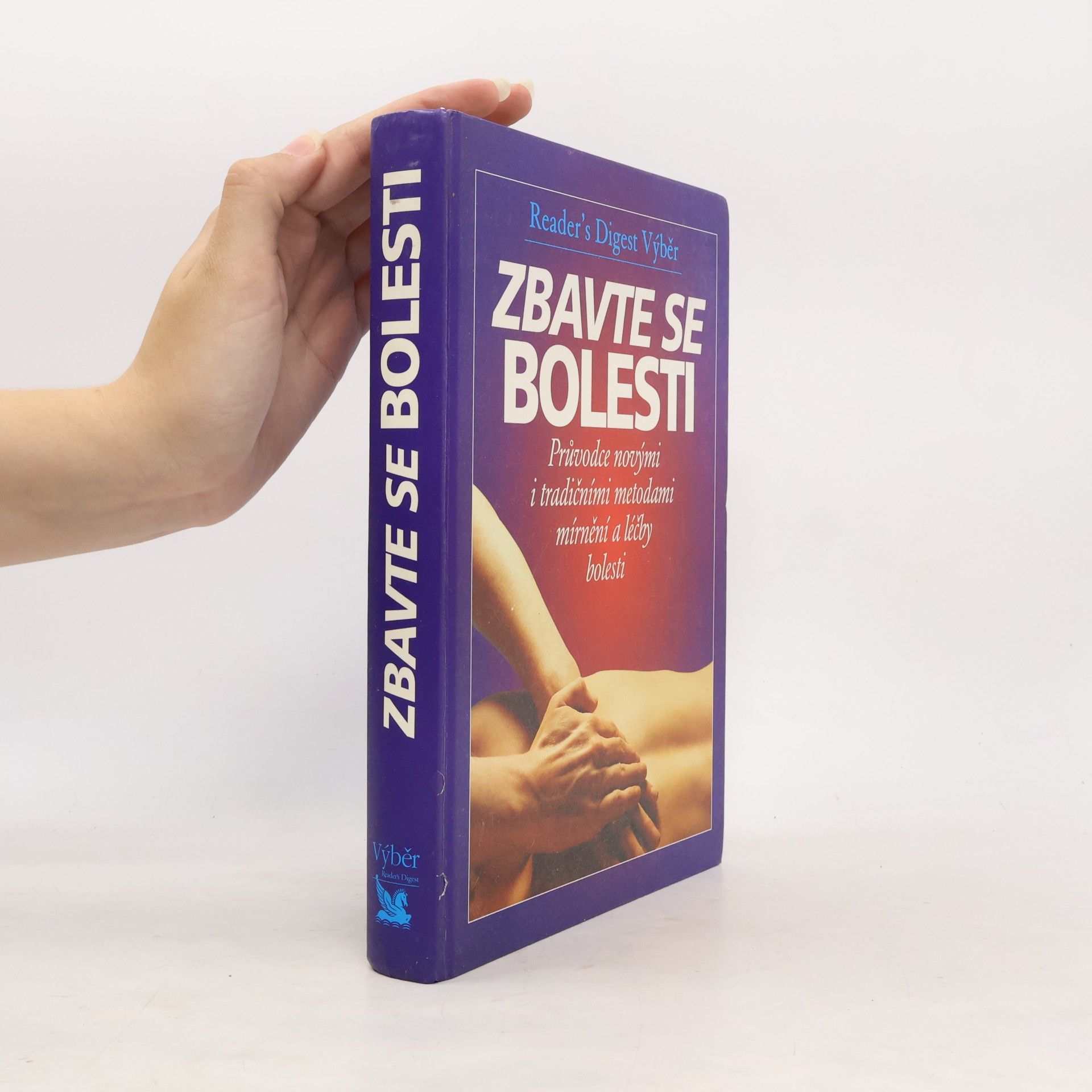 Philip Bashe Zbavte se bolesti - Průvodce novými i tradičními metodami mírnění a léčby bolesti