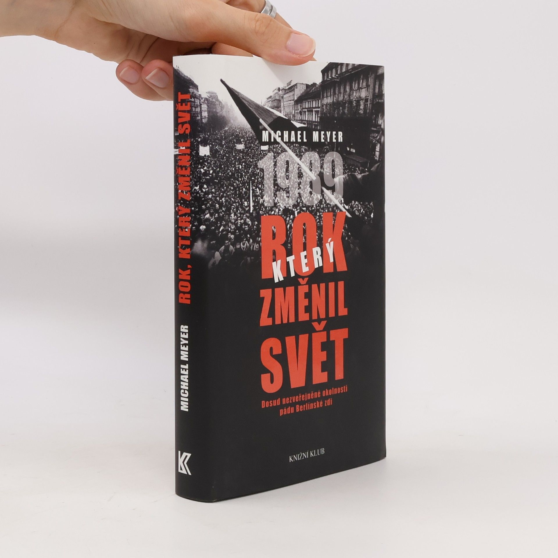Michael Meyer-Sach Rok, který změnil svět: 1989. Dosud nezveřejněné okolnosti pádu Berlínské zdi