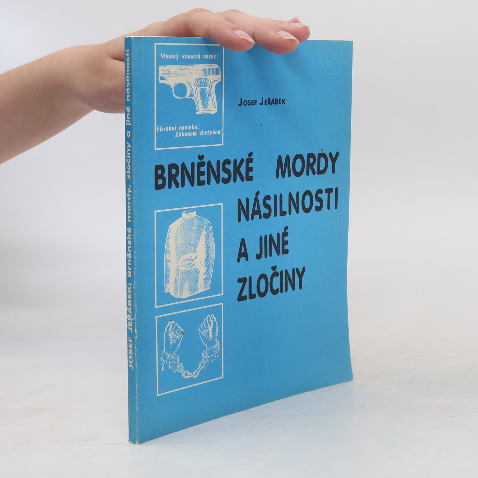 Josef Jeřábek Brněnské mordy, násilnosti a jiné zločiny