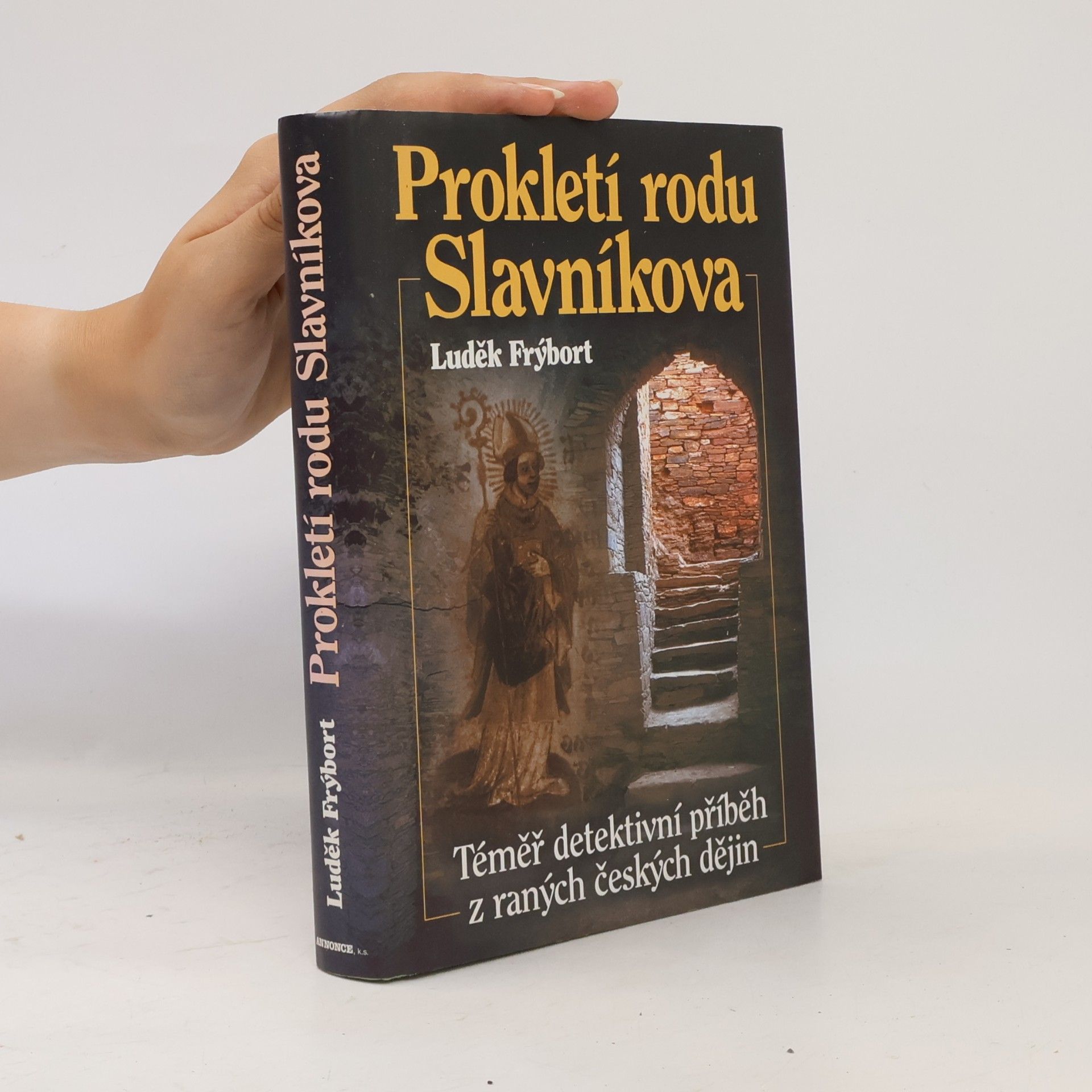 Luděk Frýbort Prokletí rodu Slavníkova. Téměř detektivní příběh z raných českých dějin