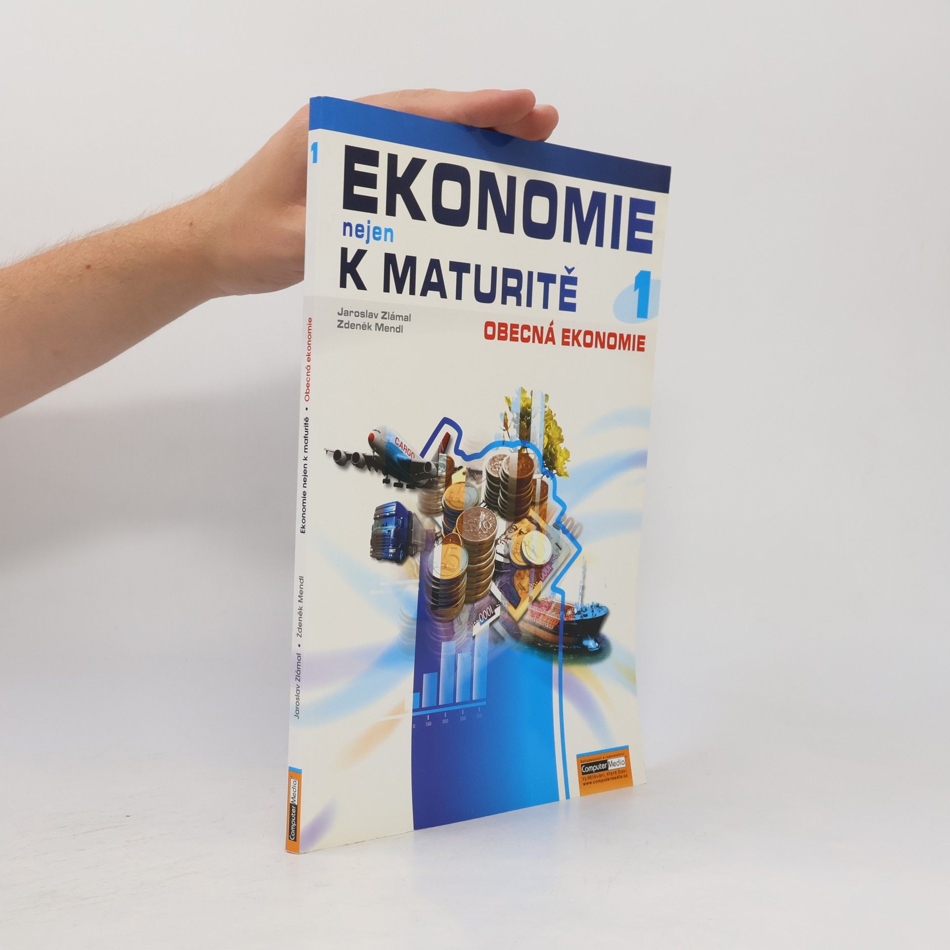 Jaroslav Zlámal Ekonomie nejen k maturitě. 1. díl, Obecná ekonomie