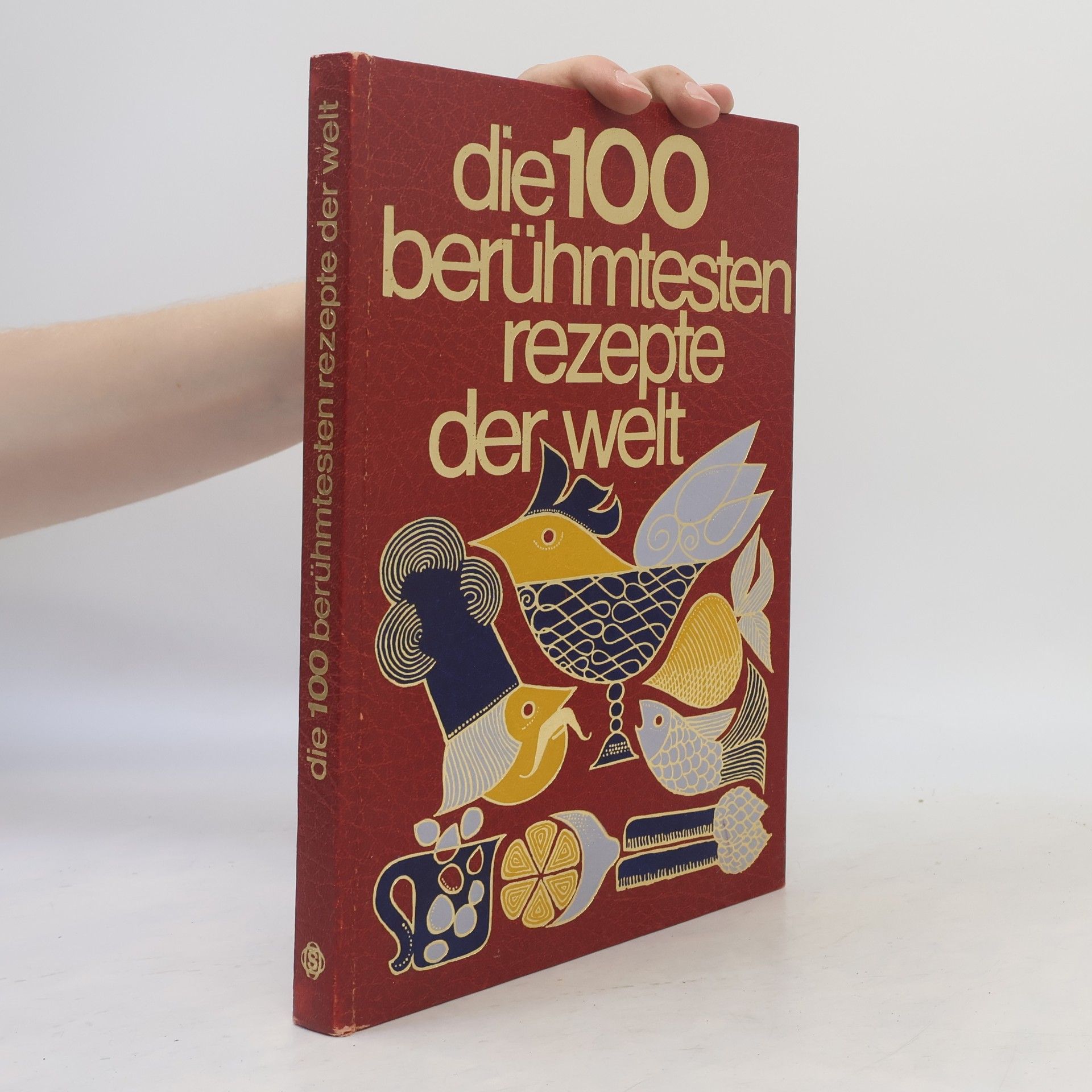 Roland Gööck Die 100 berühmtesten Rezepte der Welt