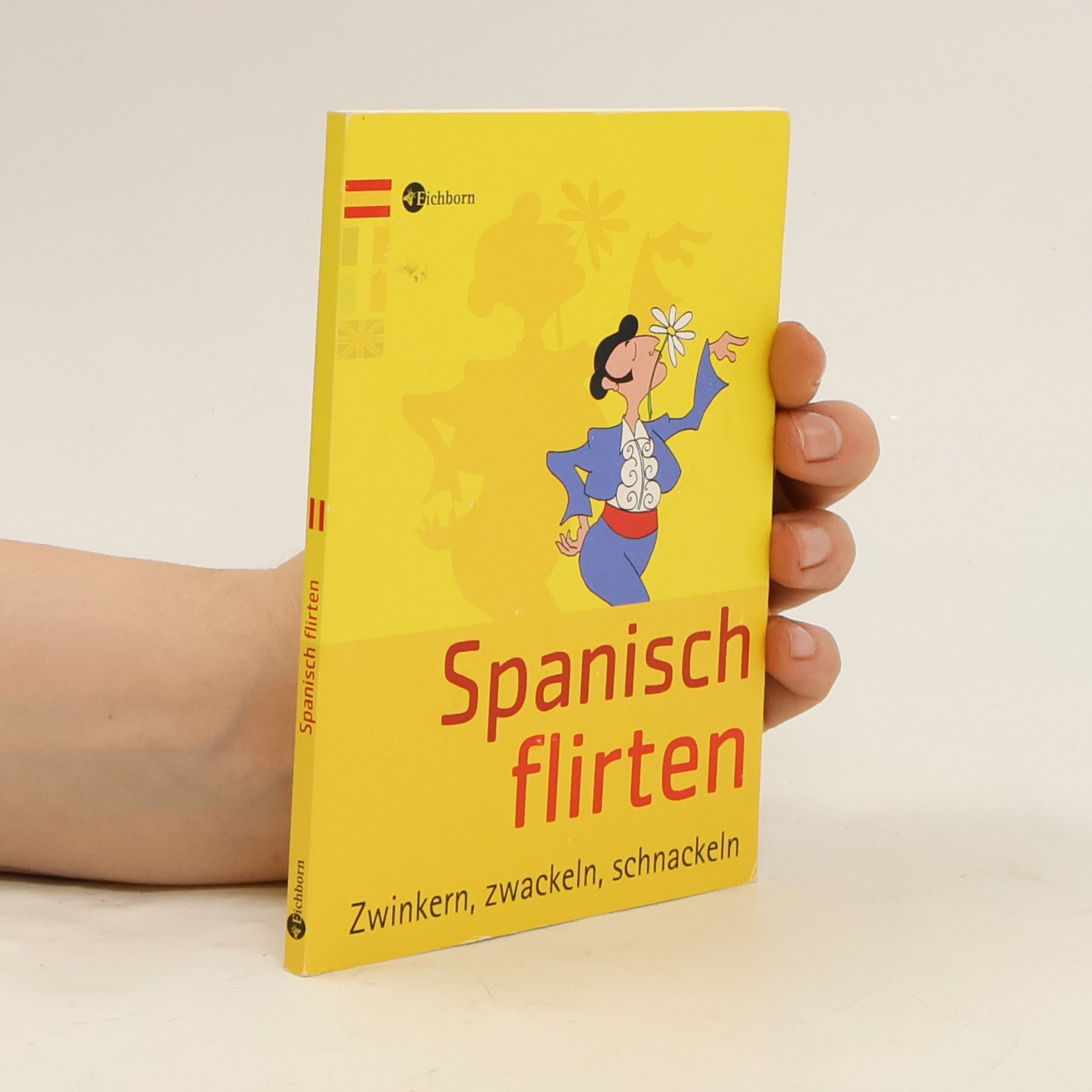 Stephanie Gonsior Spanisch flirten ; zwinkern, zwackeln, schnackeln