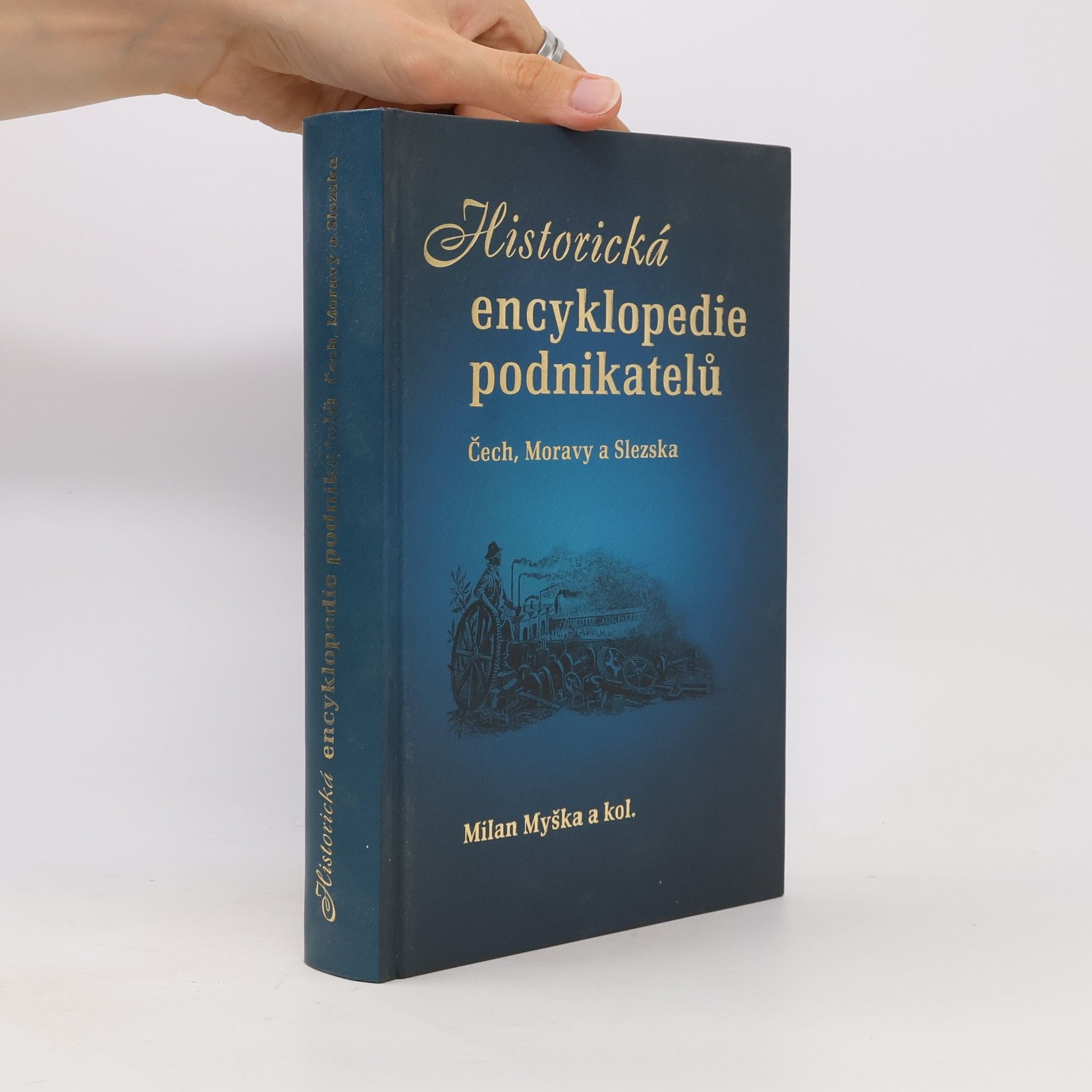 Milan Myška Historická encyklopedie podnikatelů Čech, Moravy a Slezska do poloviny XX. století