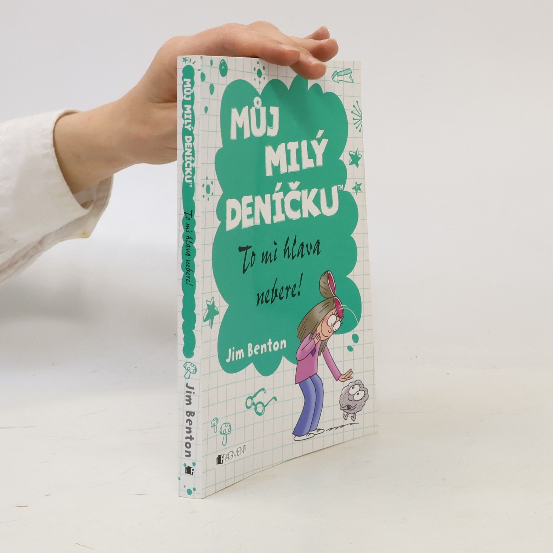 Jim Benton Můj milý deníčku. To mi hlava nebere!