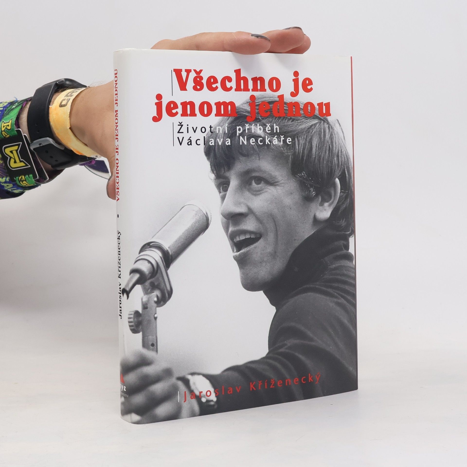 Jaroslav Kříženecký Všechno je jenom jednou : neautorizovaný příběh Václava Neckáře