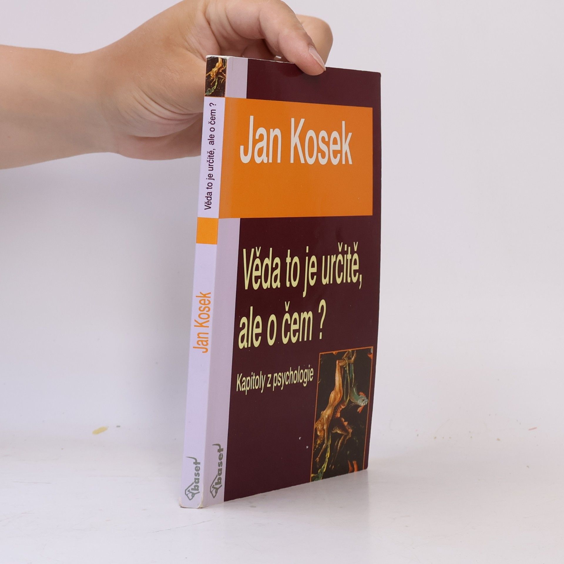 Jan Kosek Věda je to určitě, ale o čem? Kapitoly z psychologie